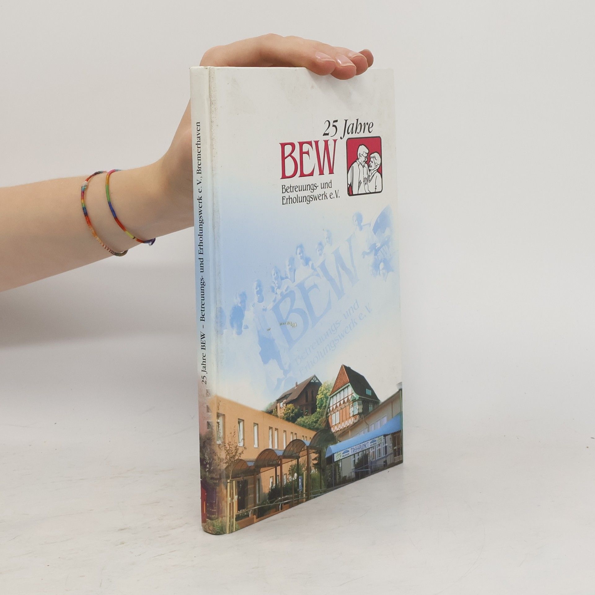 Collectif d'auteurs 25 Jahre BEW Betreuungs- und Erholungswerk e.V.