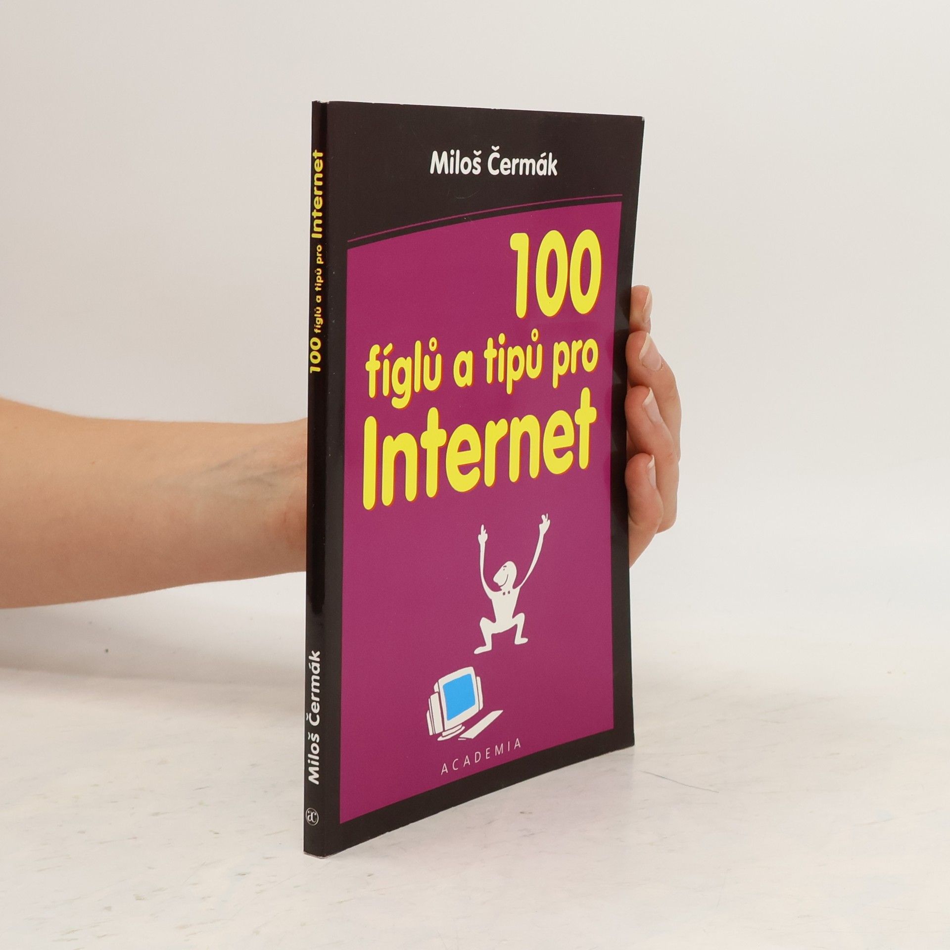 Miloš Čermák 100 fíglů a tipů pro Internet