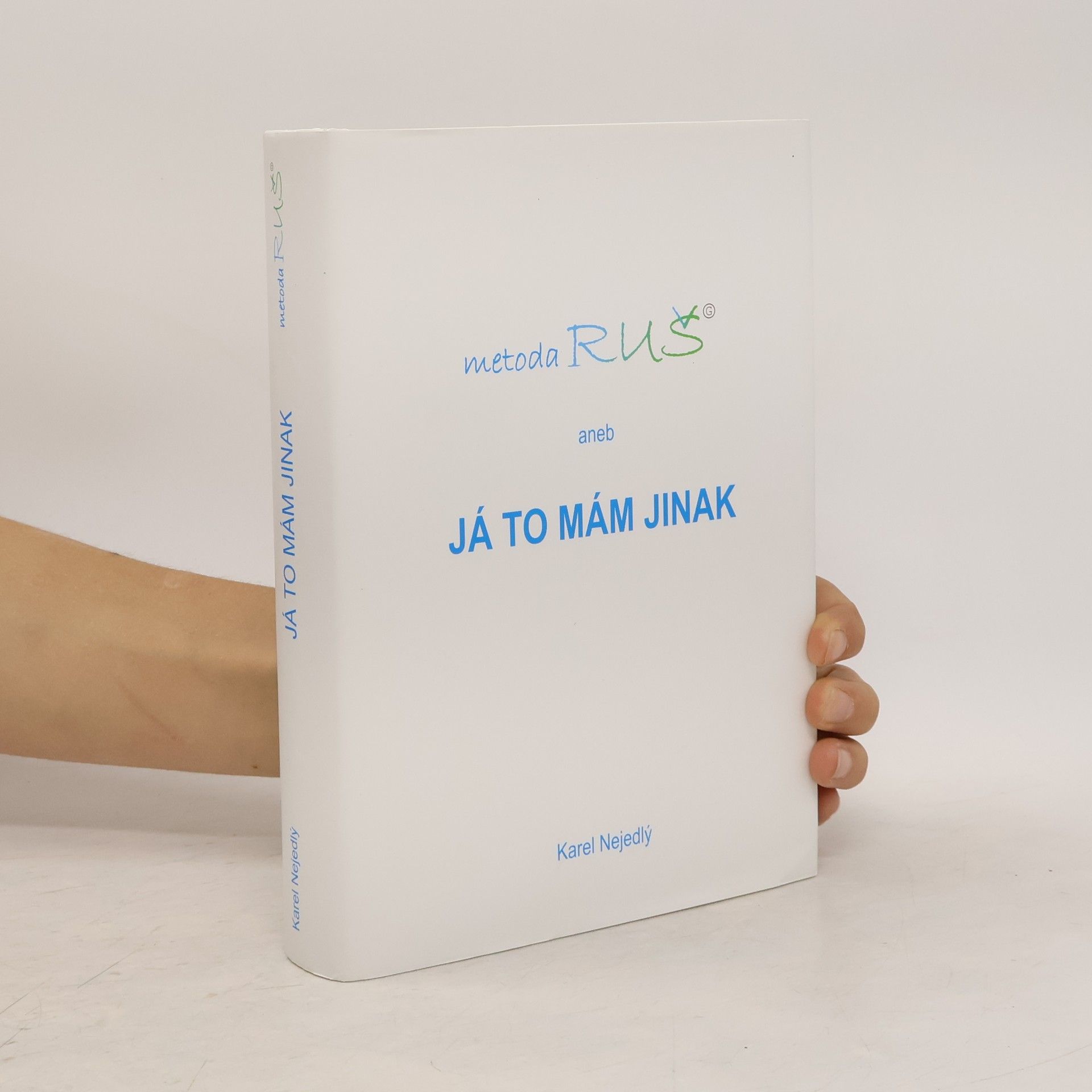 Karel Nejedlý Metoda RUŠ aneb Já to mám jinak