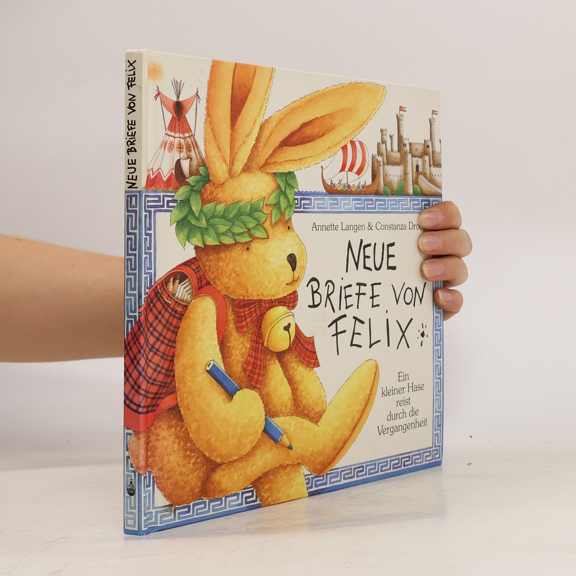 Annette Langen Neue Briefe von Felix. Ein kleiner Hase reist durch die Vergangheit