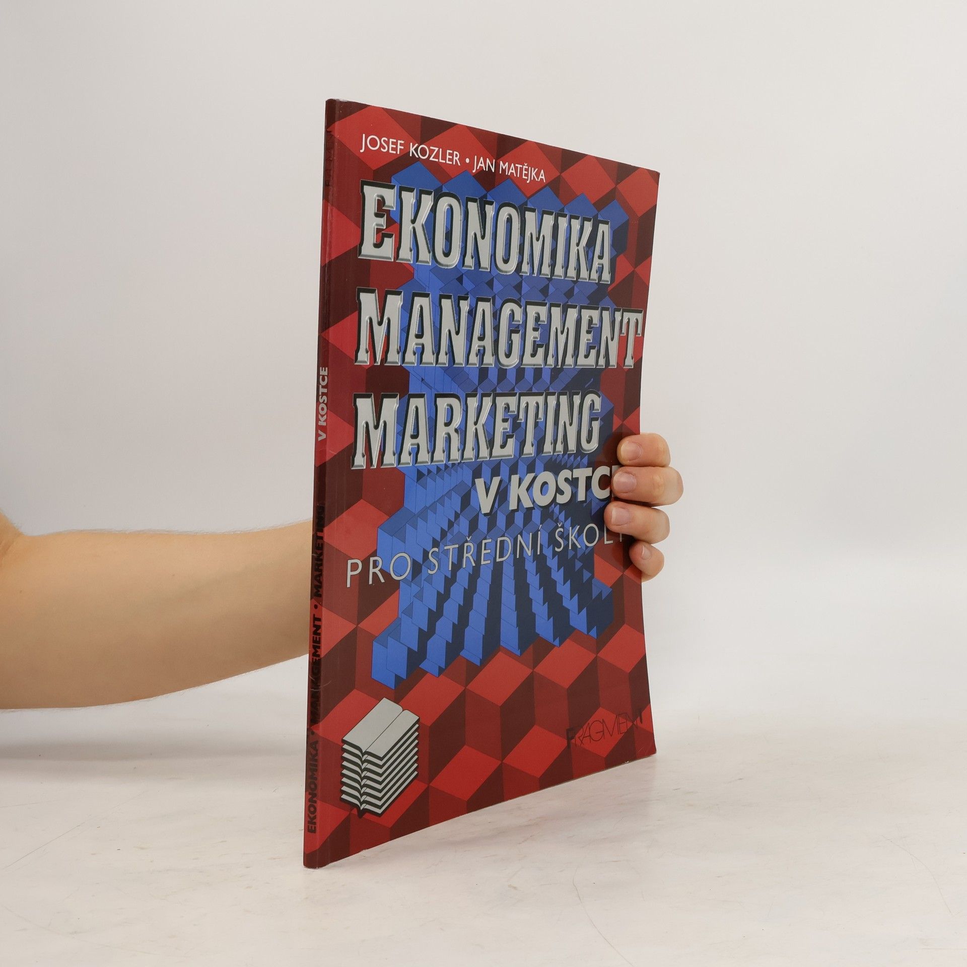 Josef Kozler Ekonomika, management, marketing v kostce. Pro střední školy