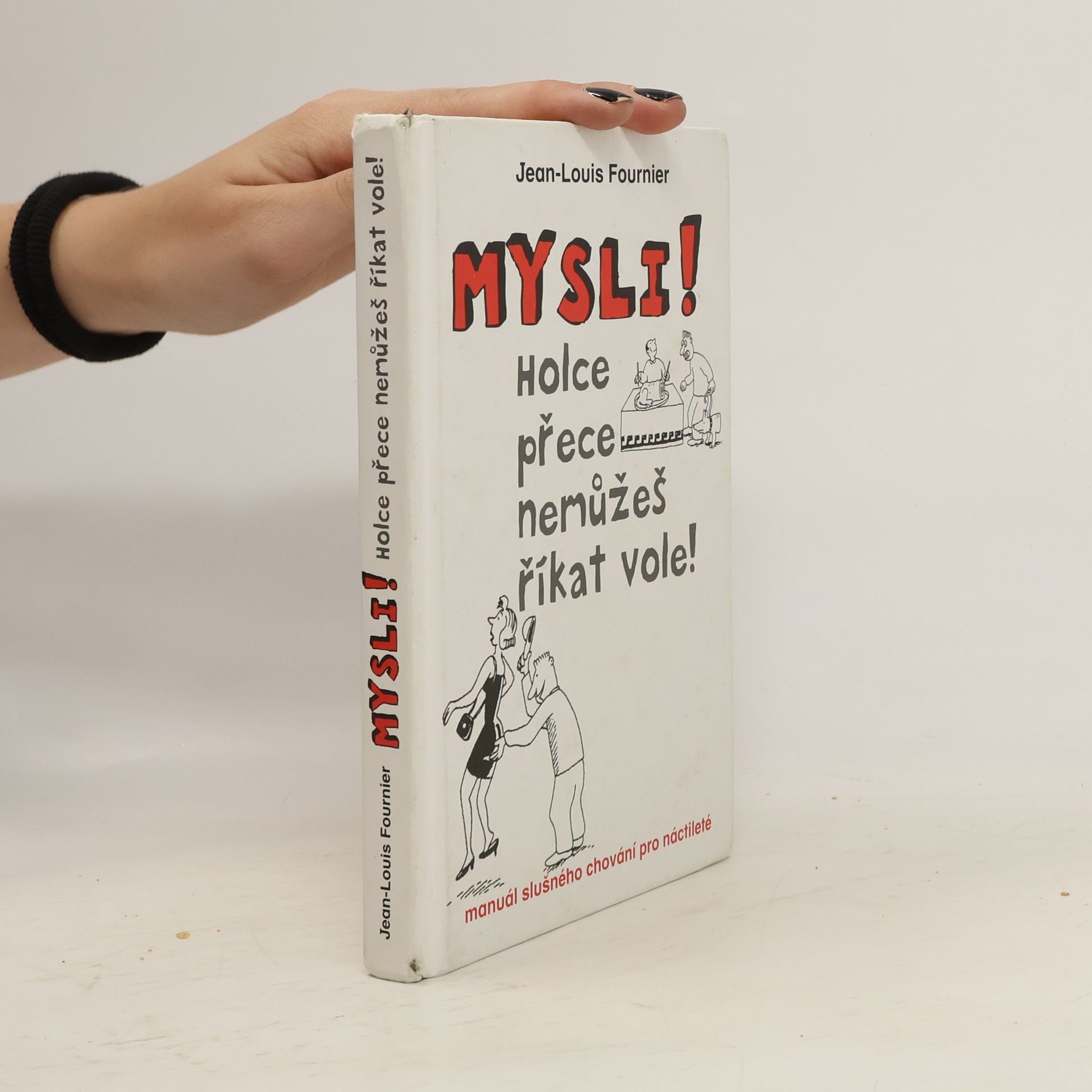 Jean Fournier Mysli! : holce přece nemůžeš říkat vole!