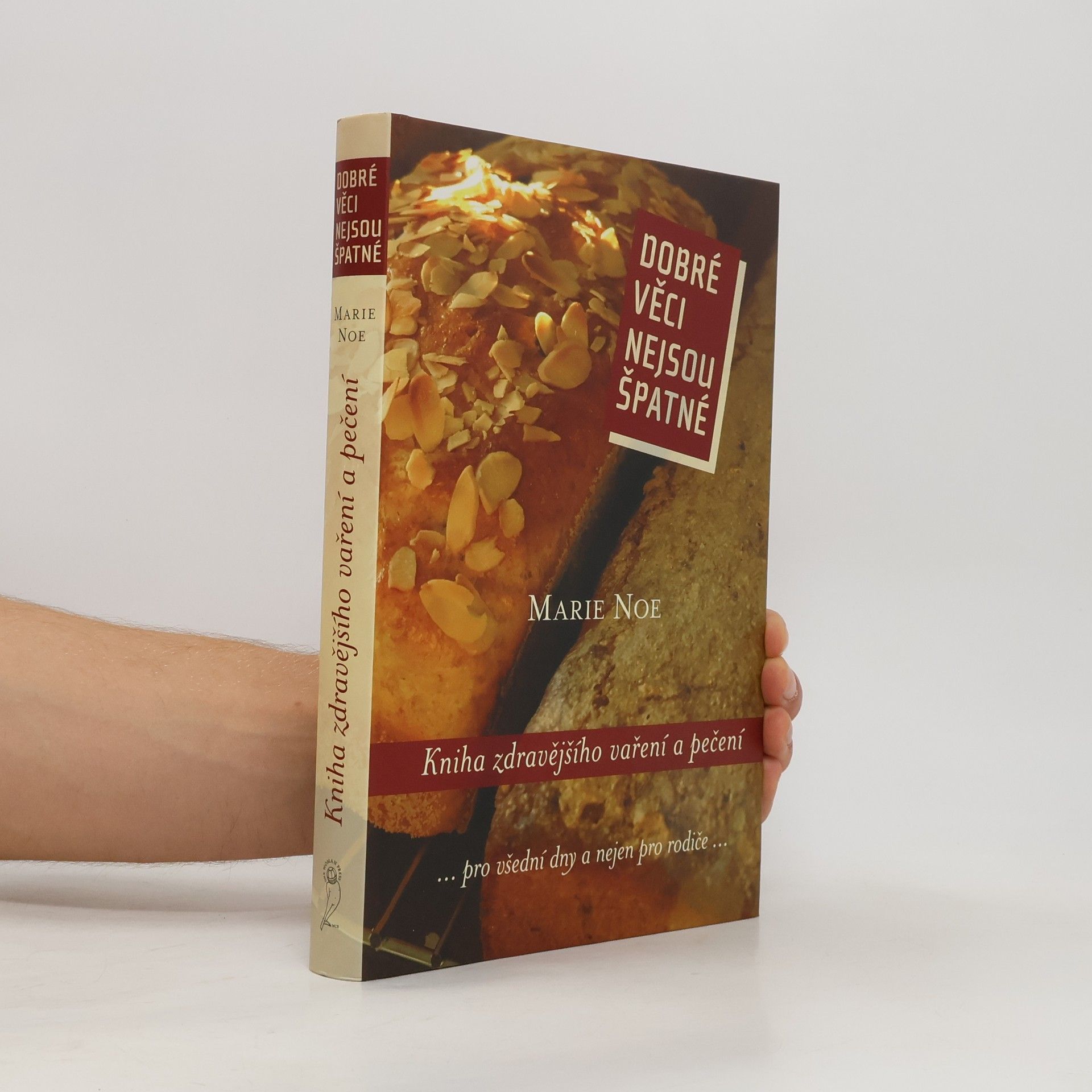 Marie-Noe͏̈lle Roubaud Dobré věci nejsou špatné : kniha zdravějšího vaření a pečení