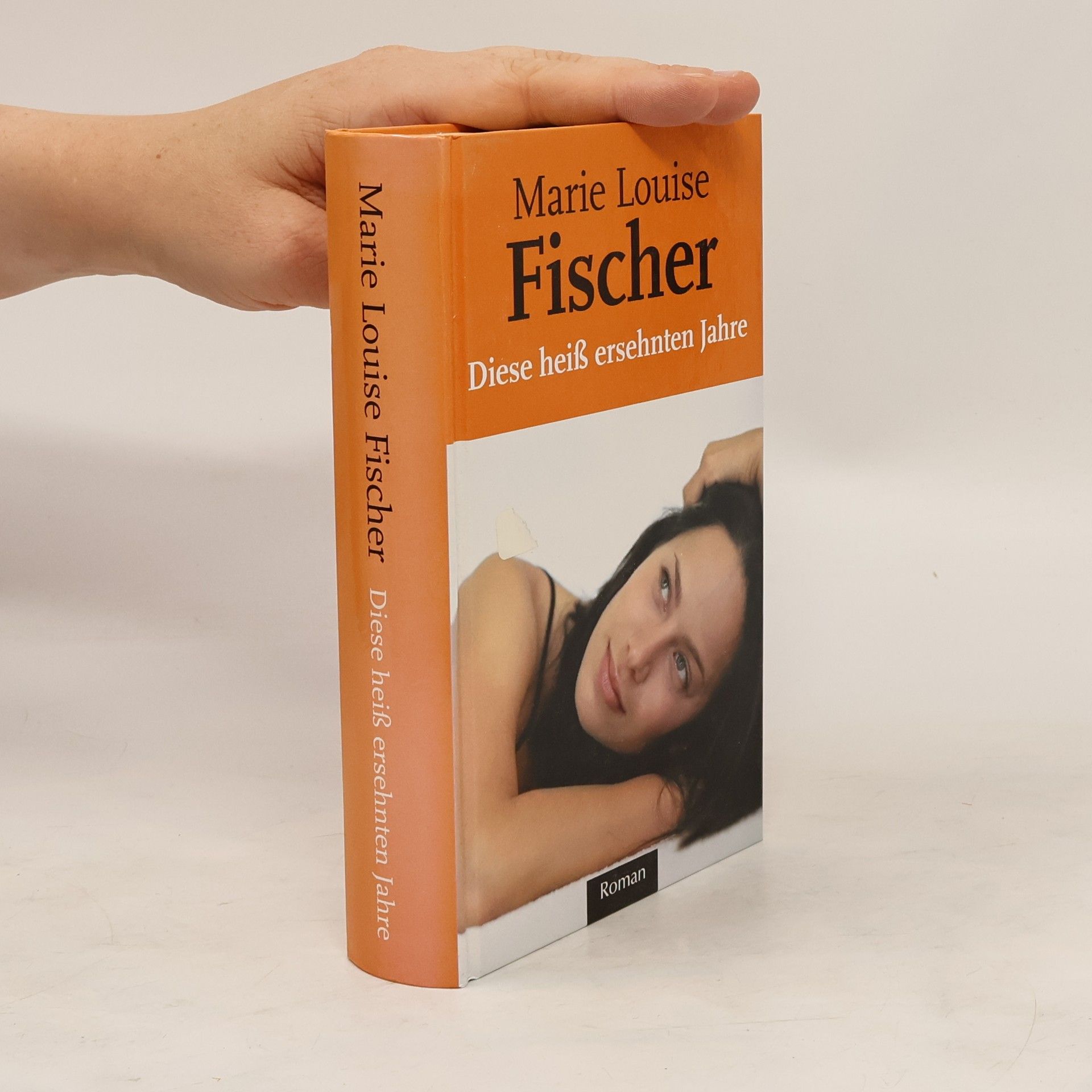 Marie Louise Fischer Diese heiß ersehnten Jahre