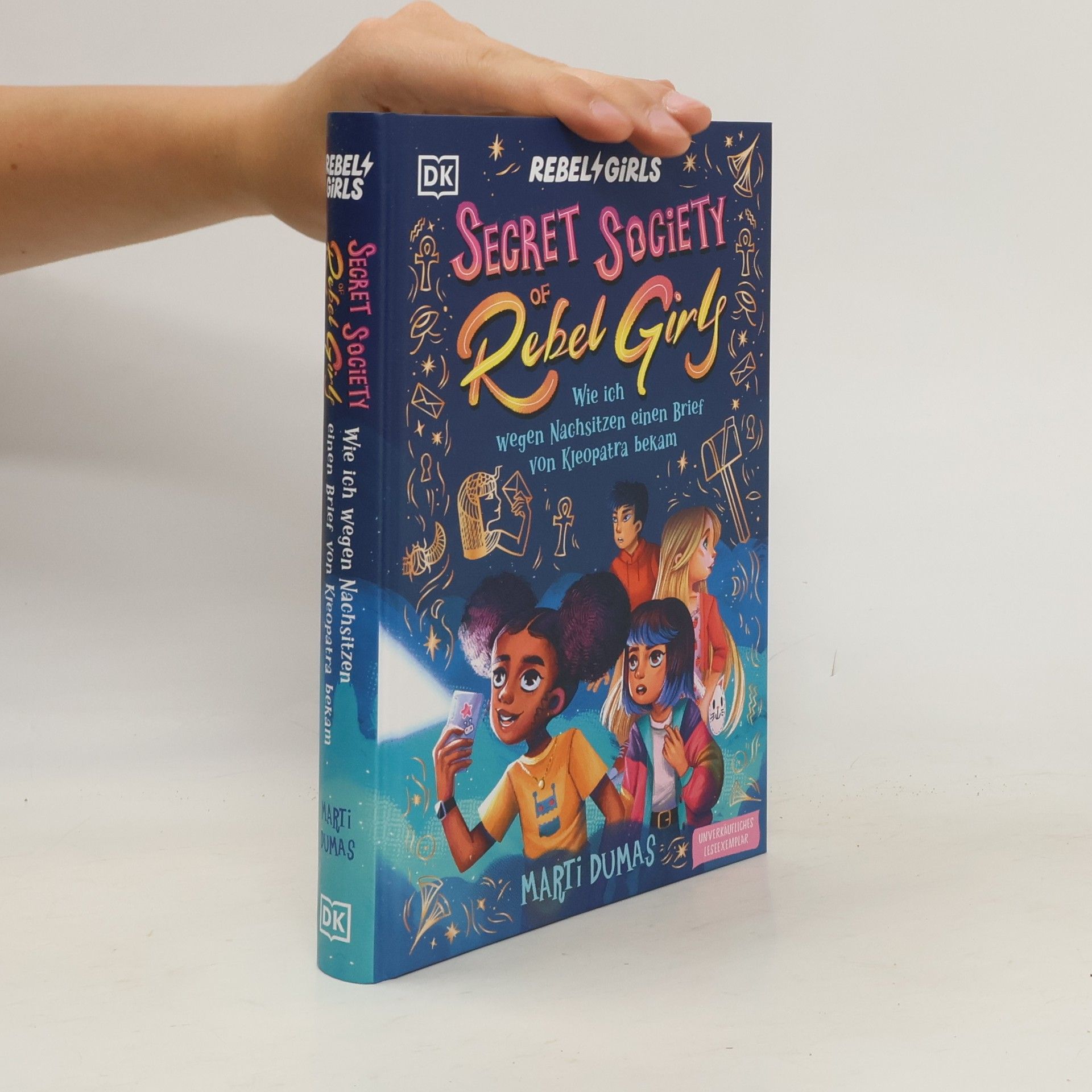 Dumas Marti Secret Society of Rebel Girls 1. Wie ich wegen Nachsitzen einen Brief von Kleopatra bekam