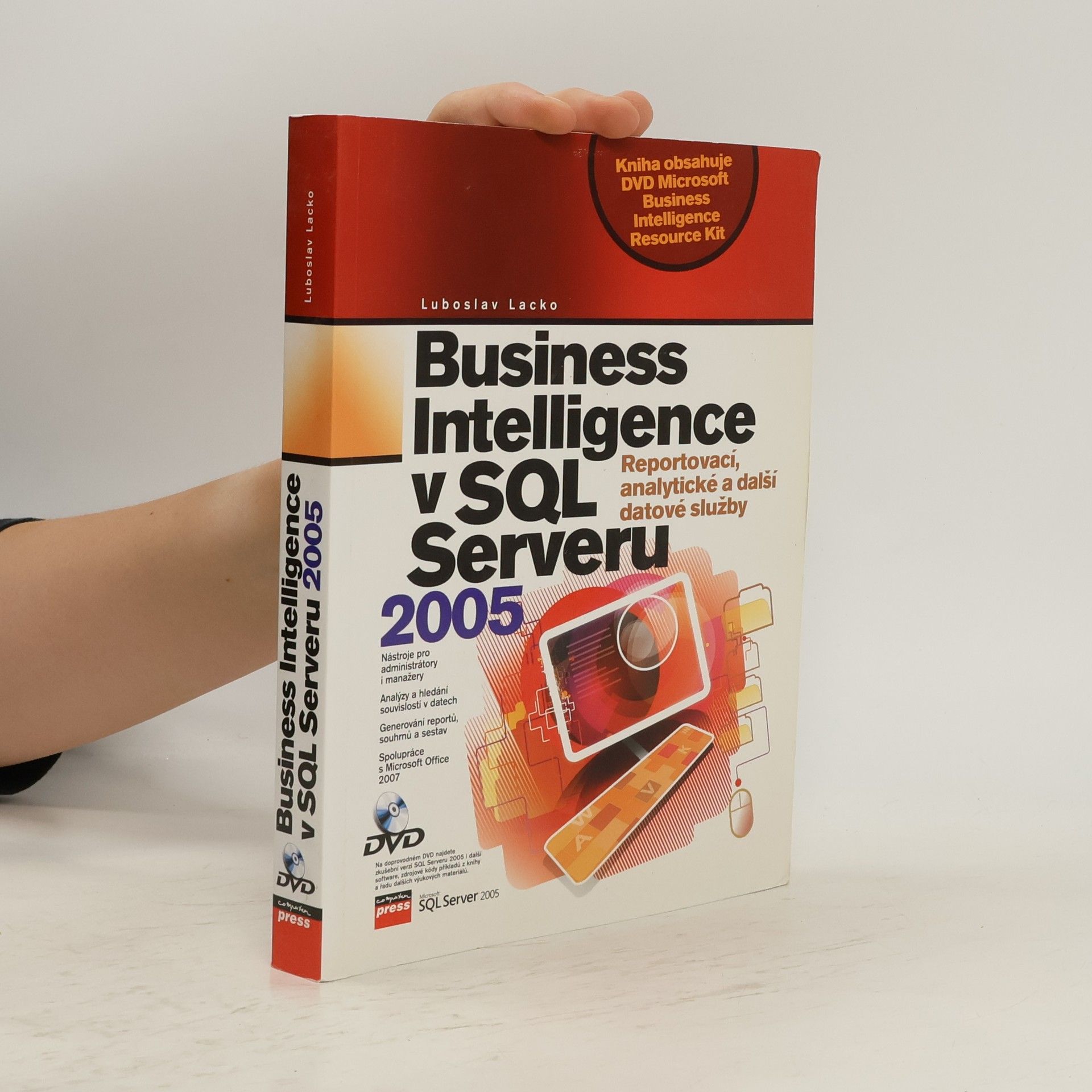 Ľuboslav Lacko Business Intelligence v SQL Serveru 2005. Reportovací, analytické a další datové služby