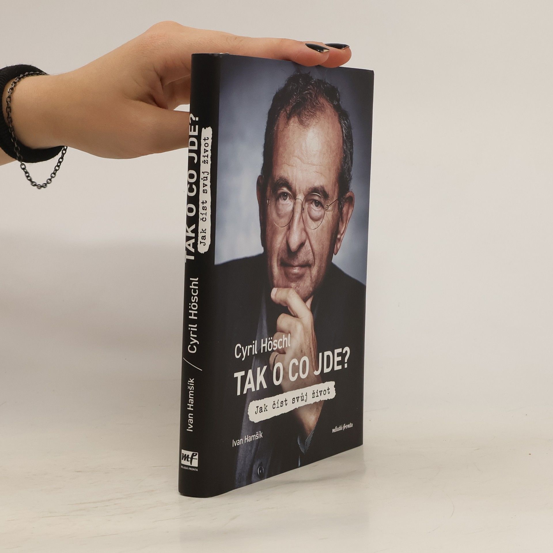 Cyril Höschl Tak o co jde? Jak číst svůj život