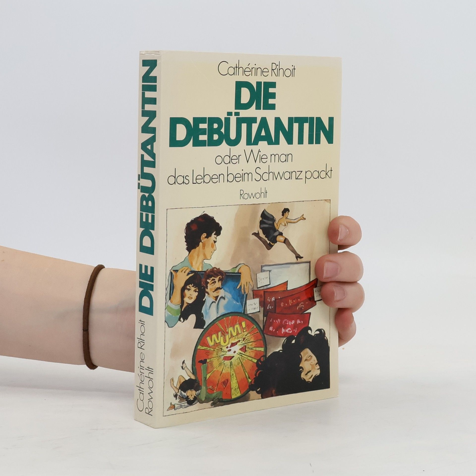 Catherine Rihoit Die Debütantin oder Wie man das Leben beim Schwanz packt. Roman