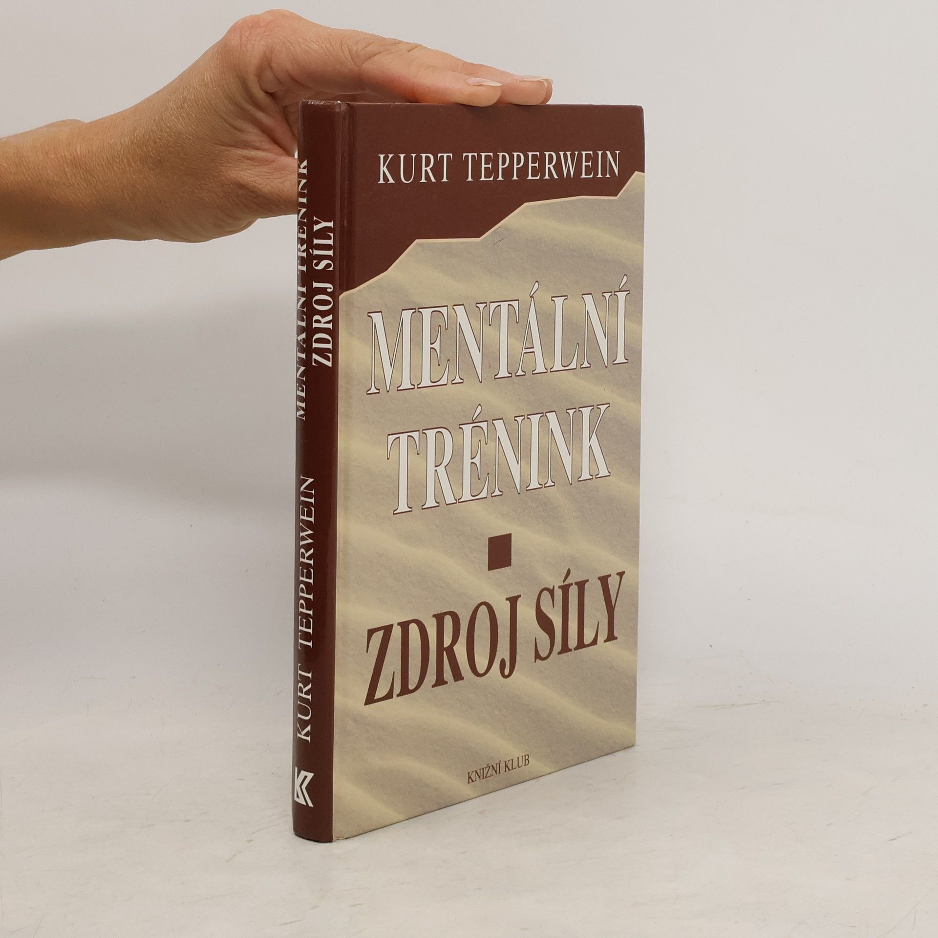 Kurt Tepperwein Mentální trénink: Zdroj síly