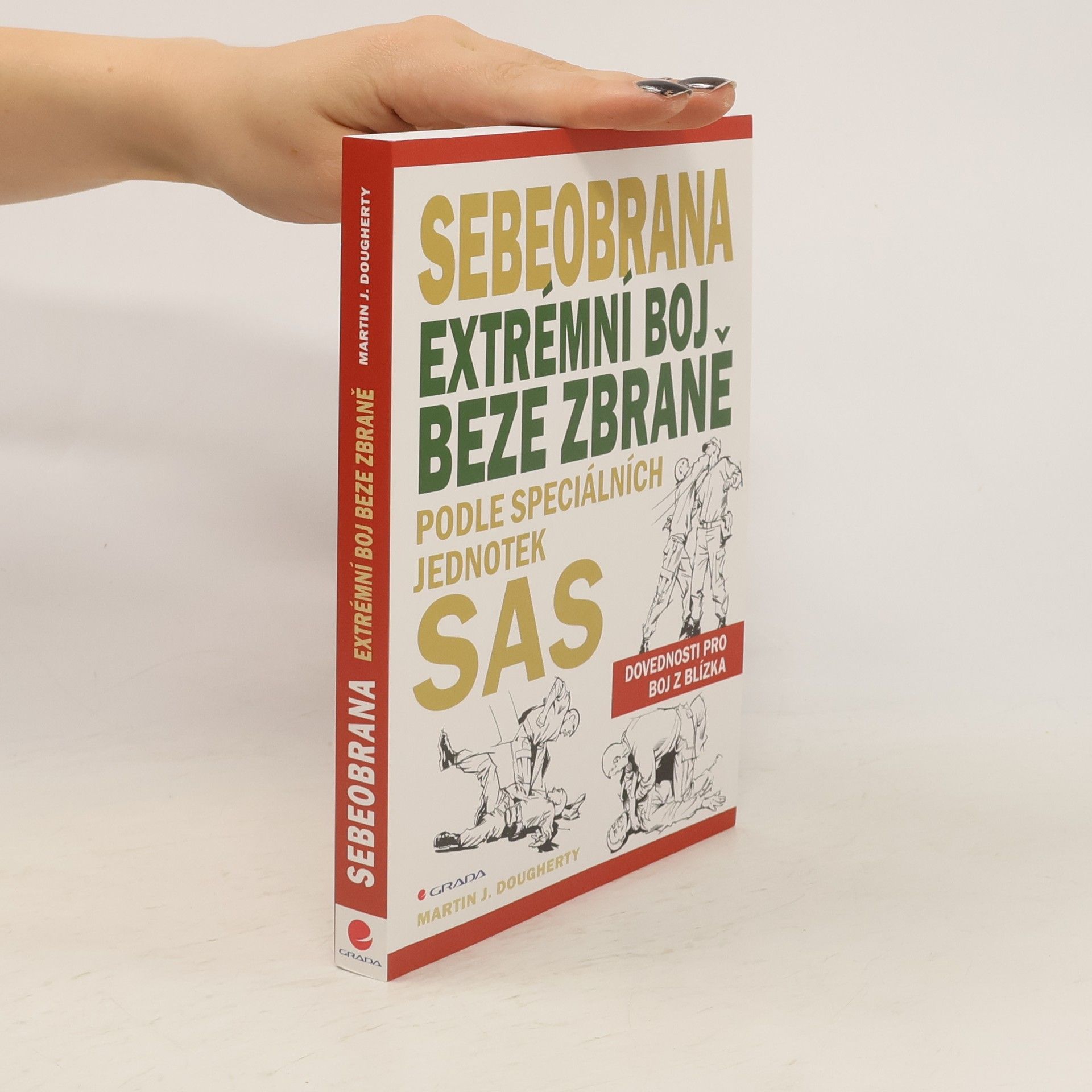 Martin J. Dougherty Sebeobrana. Extrémní boj beze zbraně podle speciálních jednotek SAS