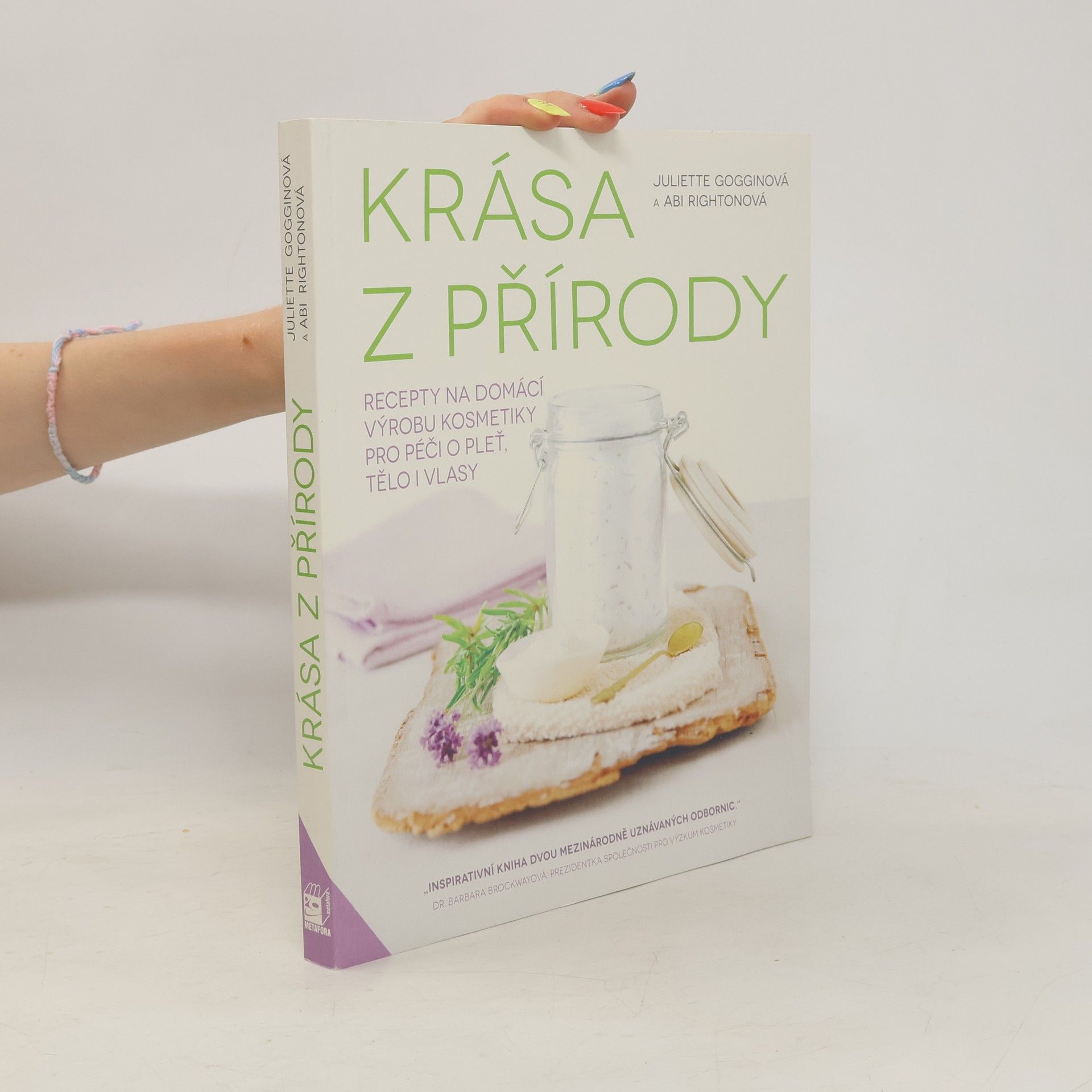 Juliette Goggin Krása z přírody. Recepty na domácí výrobu kosmetiky pro péči o pleť, tělo i vlasy