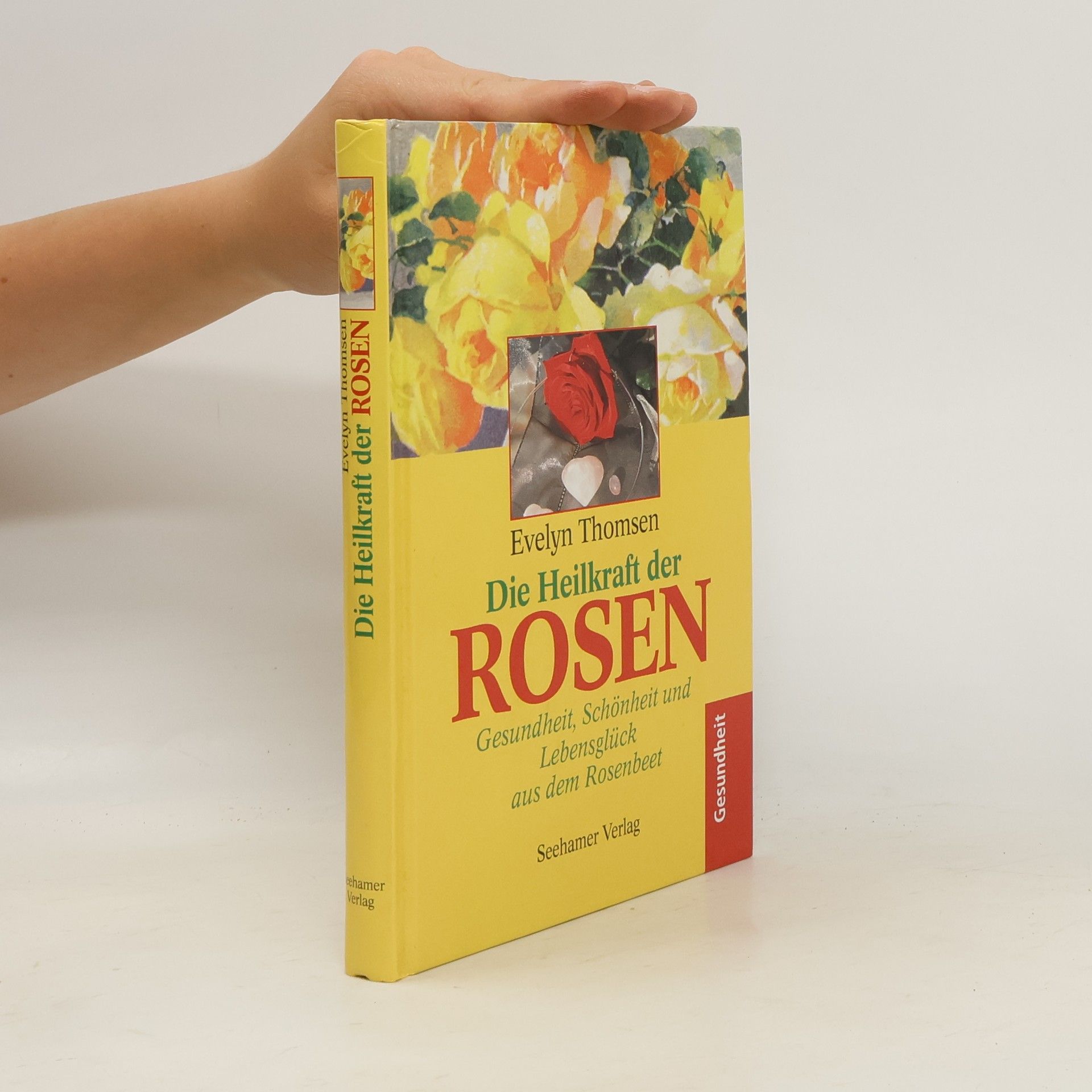 Evelyn Thomsen Die Heilkraft der Rosen