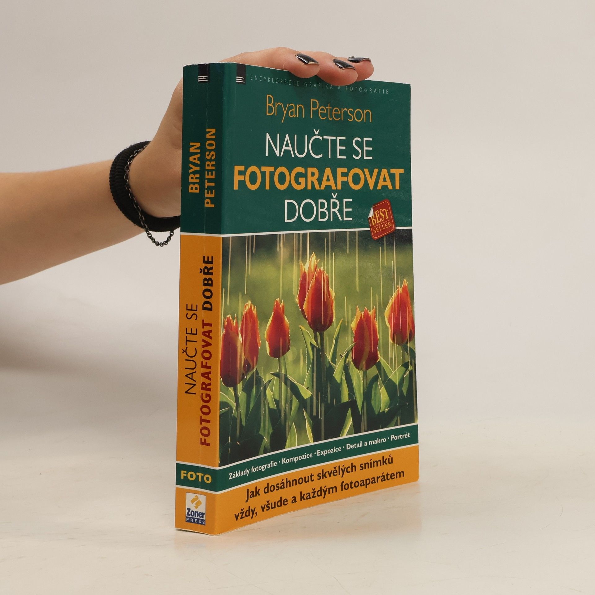 Bryan Peterson Naučte se fotografovat dobře: Jak dosáhnout skvělých snímků vždy, všude a každým fotoaparátem