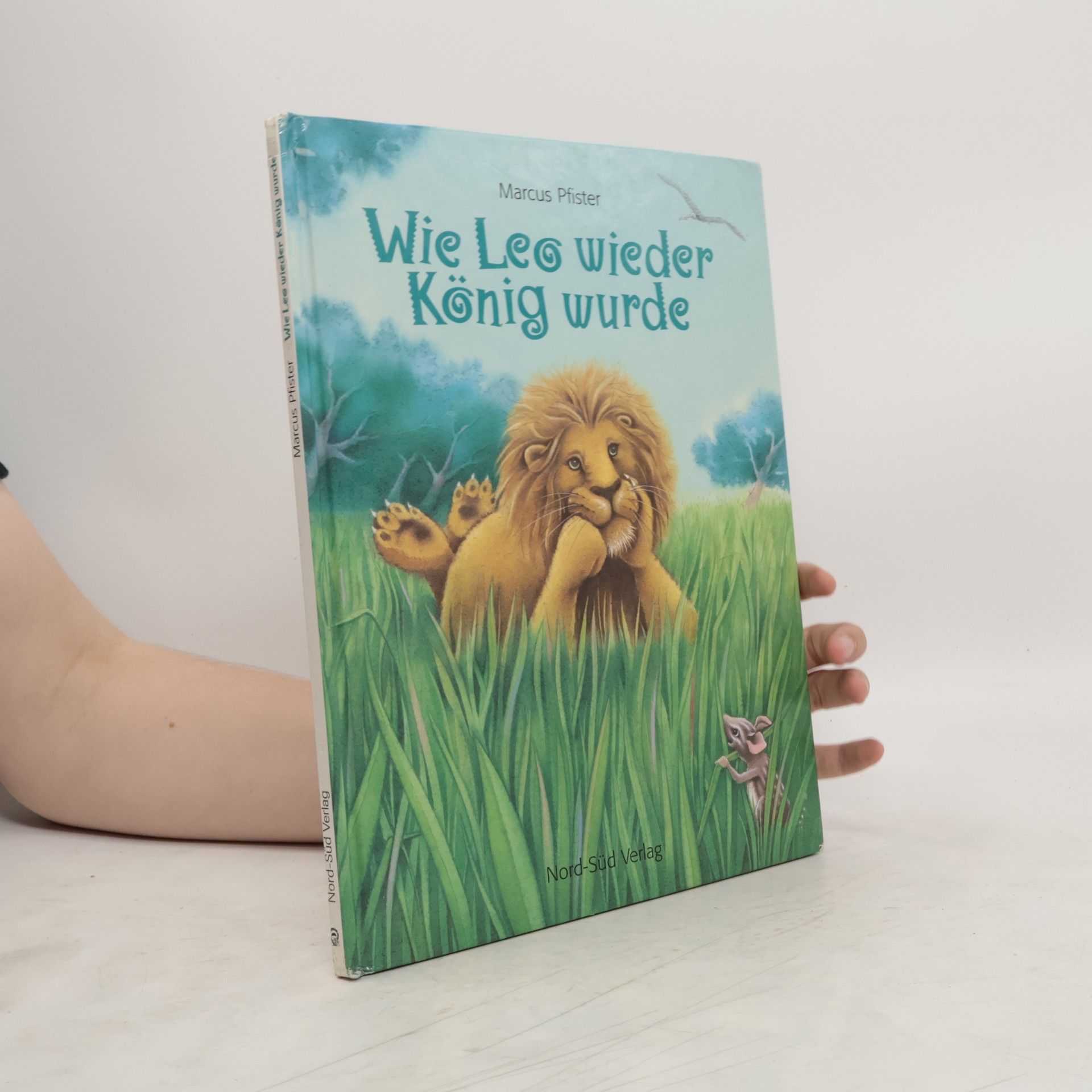 Marcus Pfister Wie Leo wieder König wurde