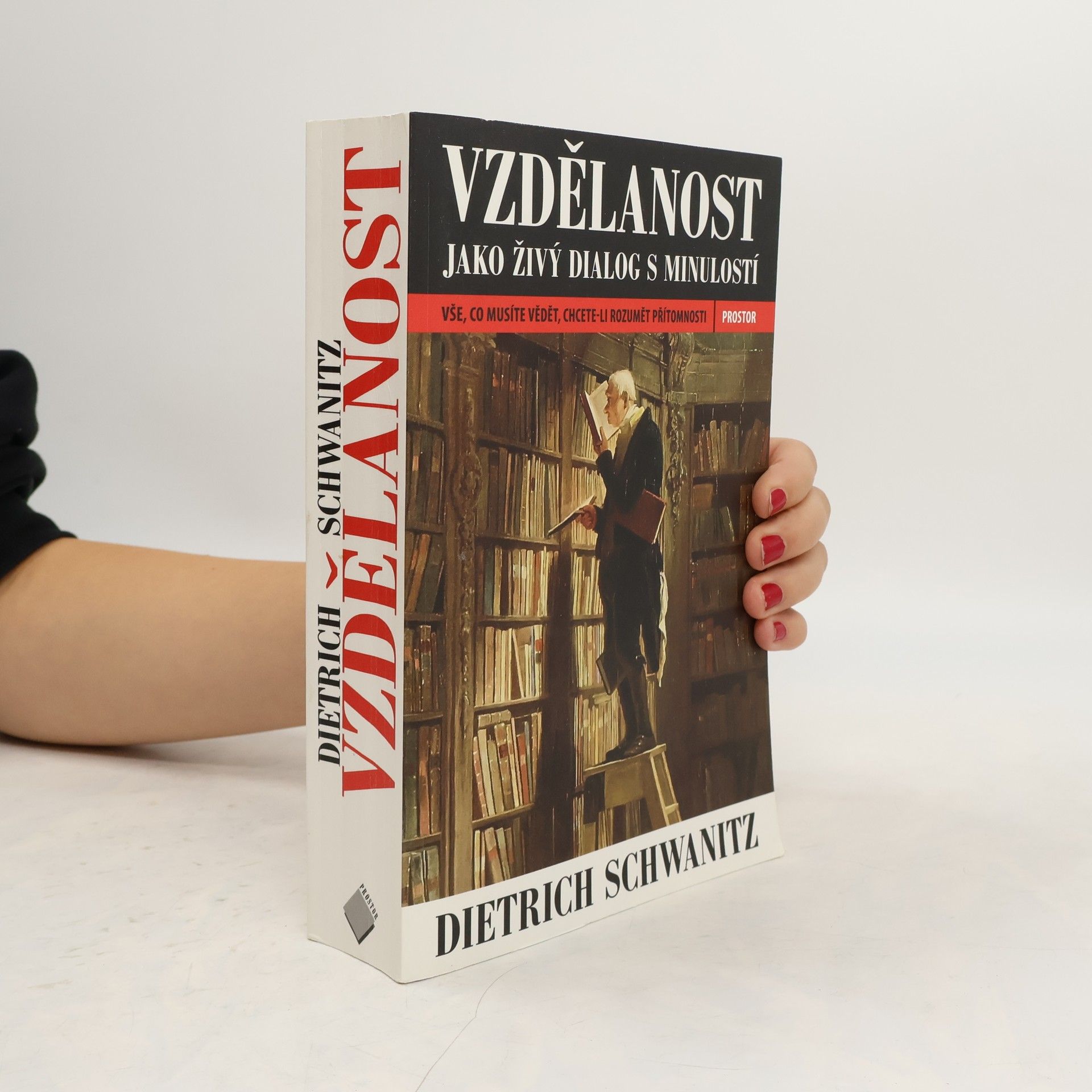 Dietrich Schwanitz Vzdělanost jako živý dialog s minulostí. Vše, co musíte vědět