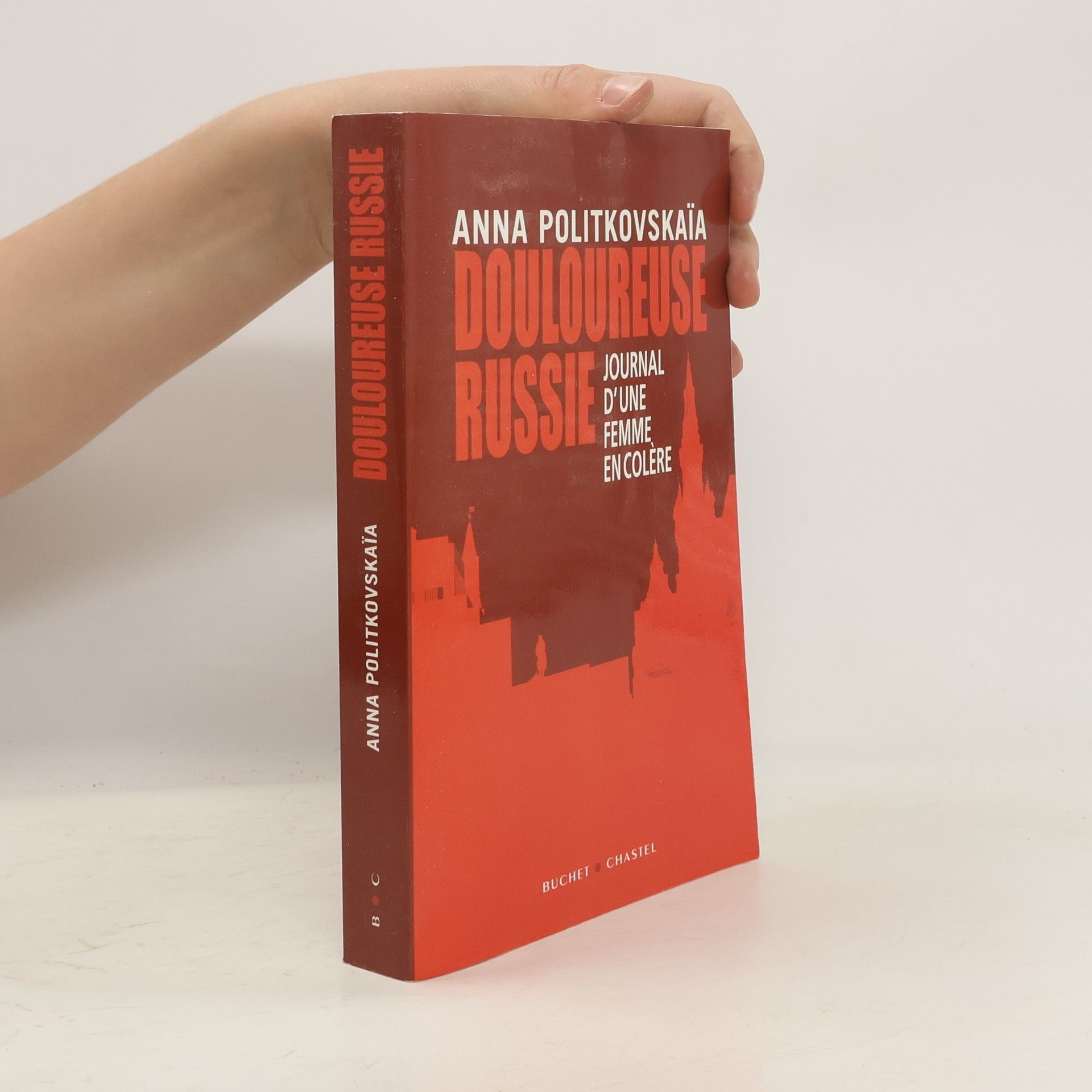 Anna Politkovskai︠a︡ Douloureuse Russie