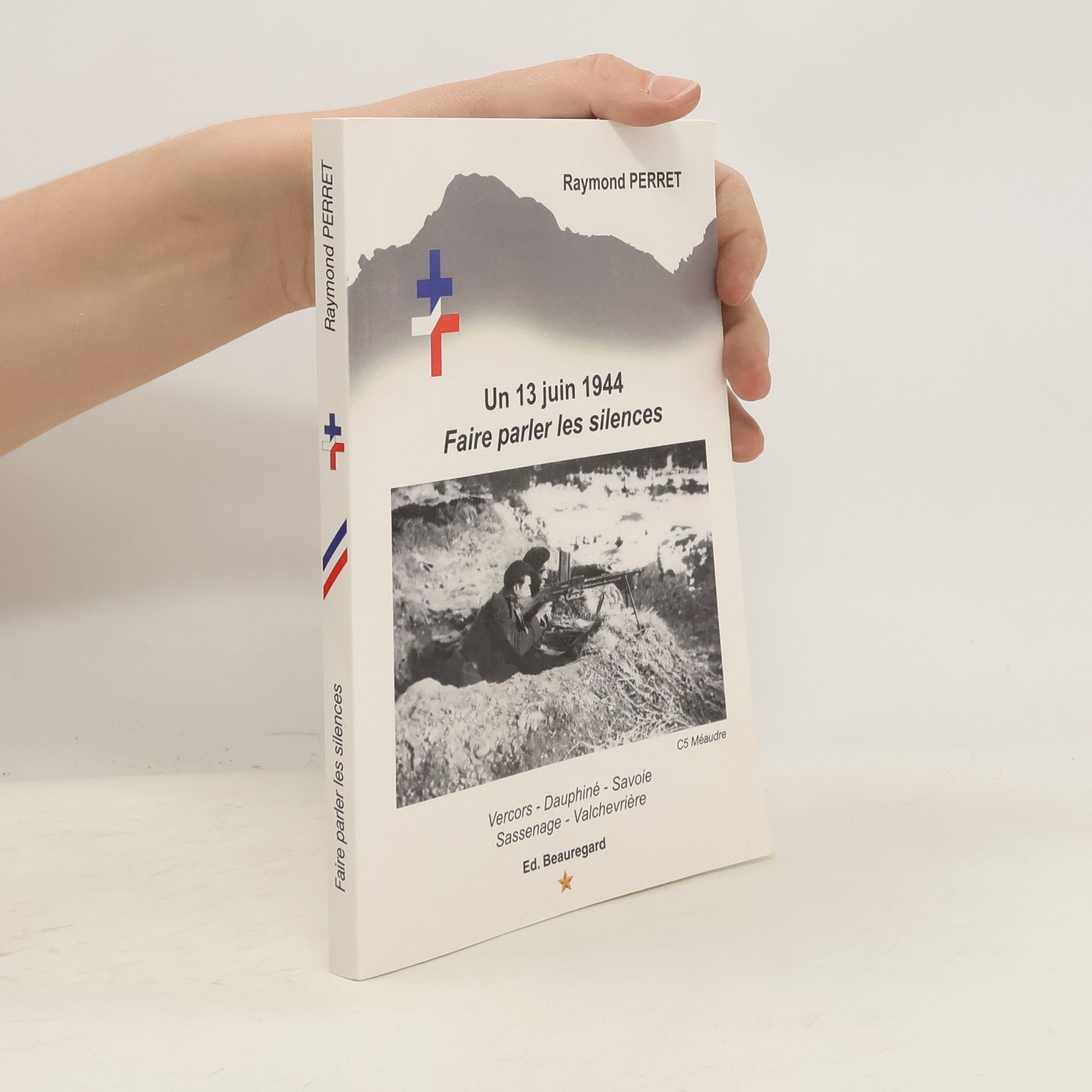 Raymond Perret Un 13 juin 1944. Faire parler les silences
