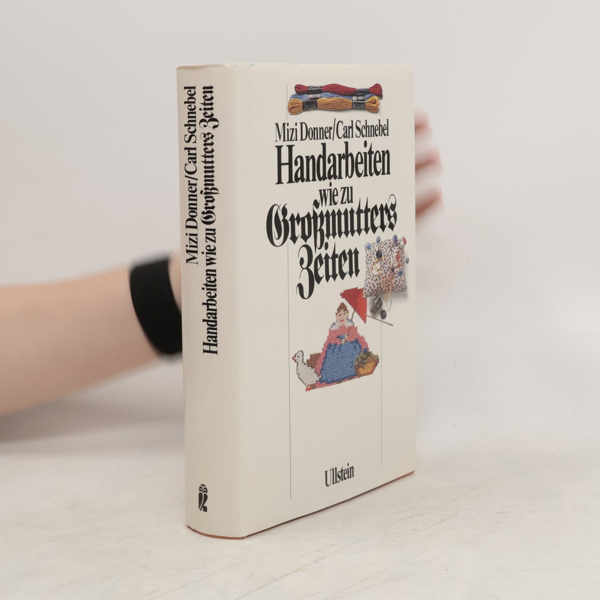 Mizi Donner Handarbeiten wie zu Großmutters Zeiten. Illustriertes Handbuch für das Häkeln, Stricken, Sticken, Knüpfen für die Klöppel-, Durchbruch- und Spitzenarbeit, die Goldstickerei und die Zierstiche.