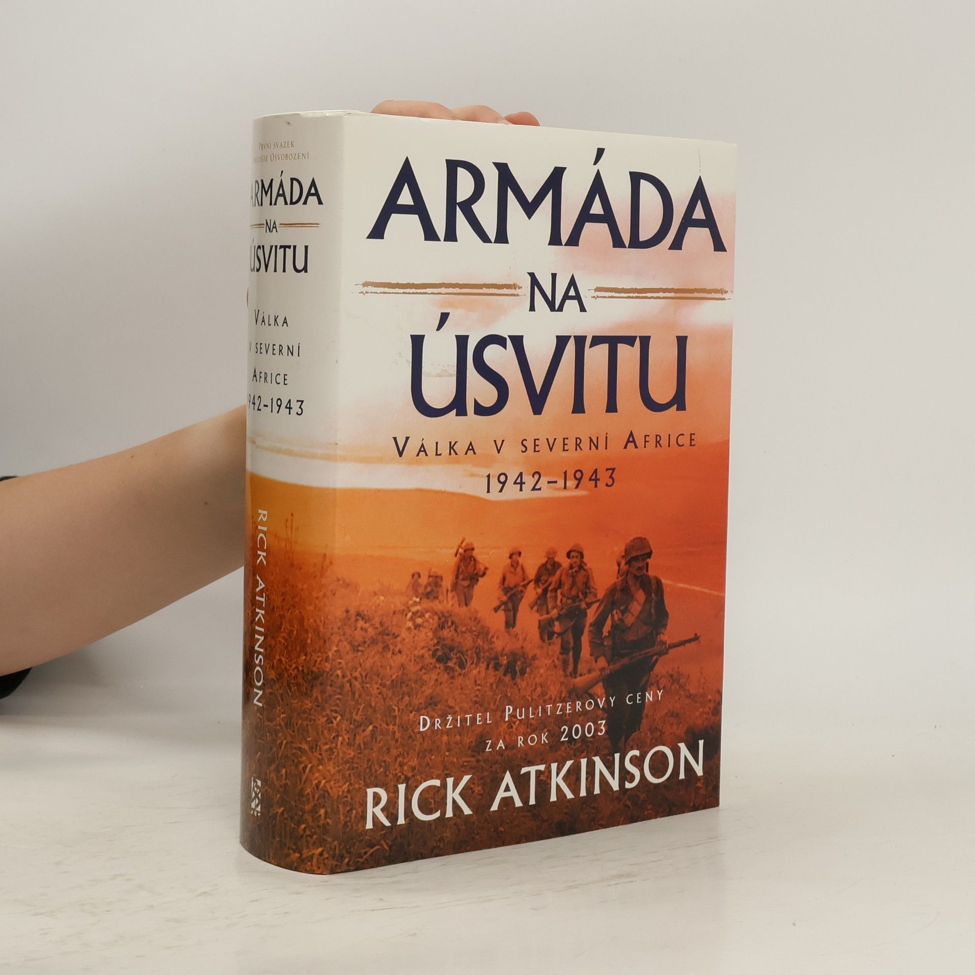 Rick Atkinson Armáda na úsvitu. Válka v severní Africe 1942-1943