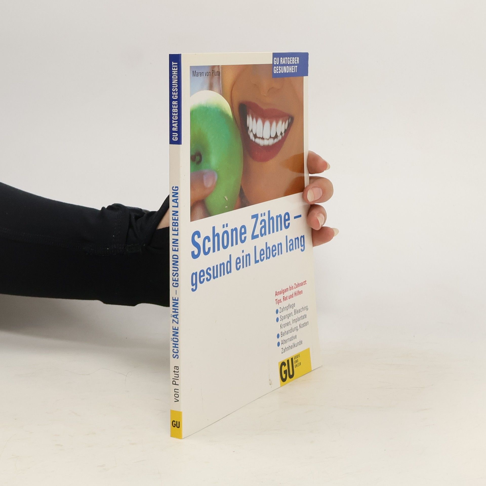 Maren von Pluta Schöne Zähne - gesund ein Leben lang