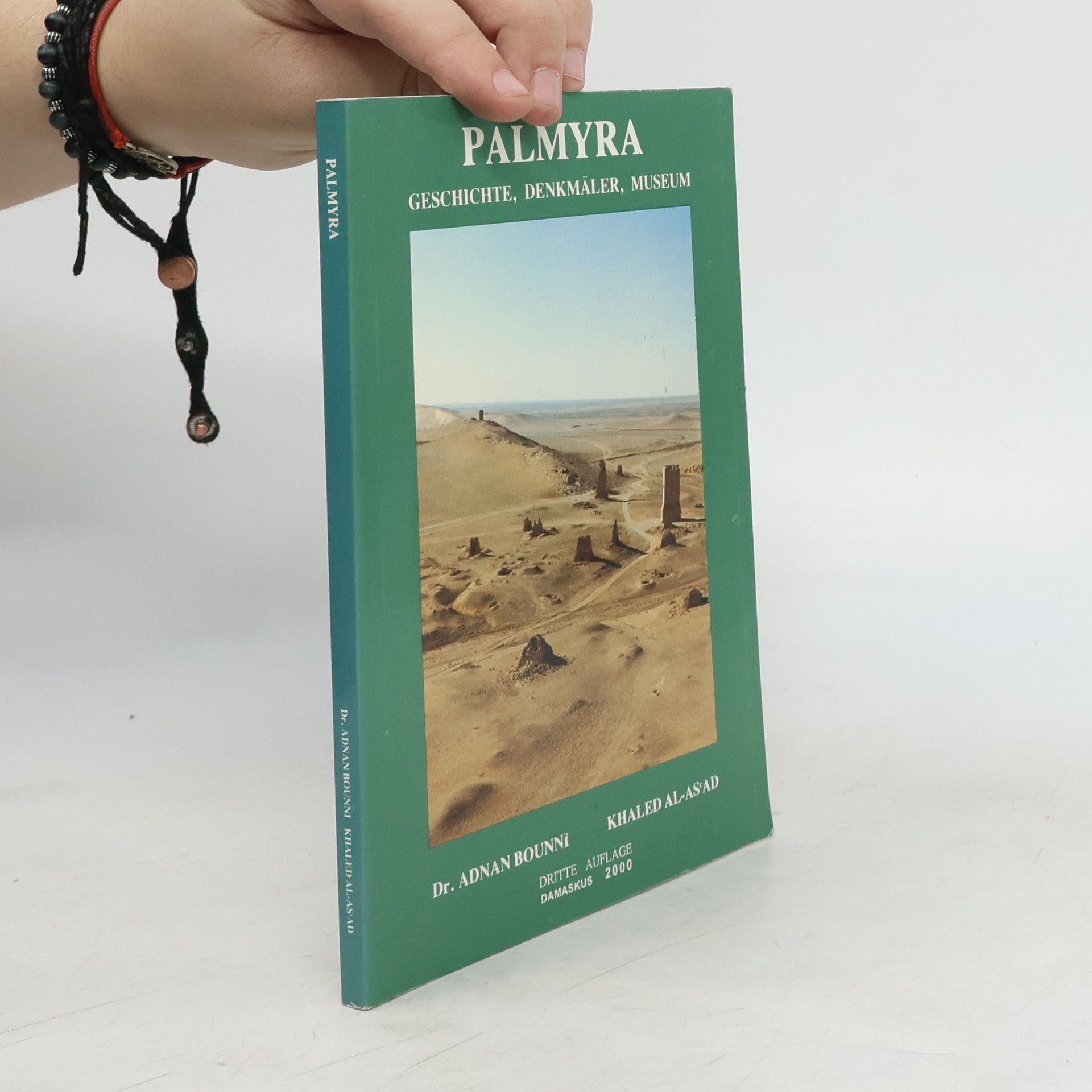 Adnan Bounni Palmyra. Geschichte, Denkmäler, Museum