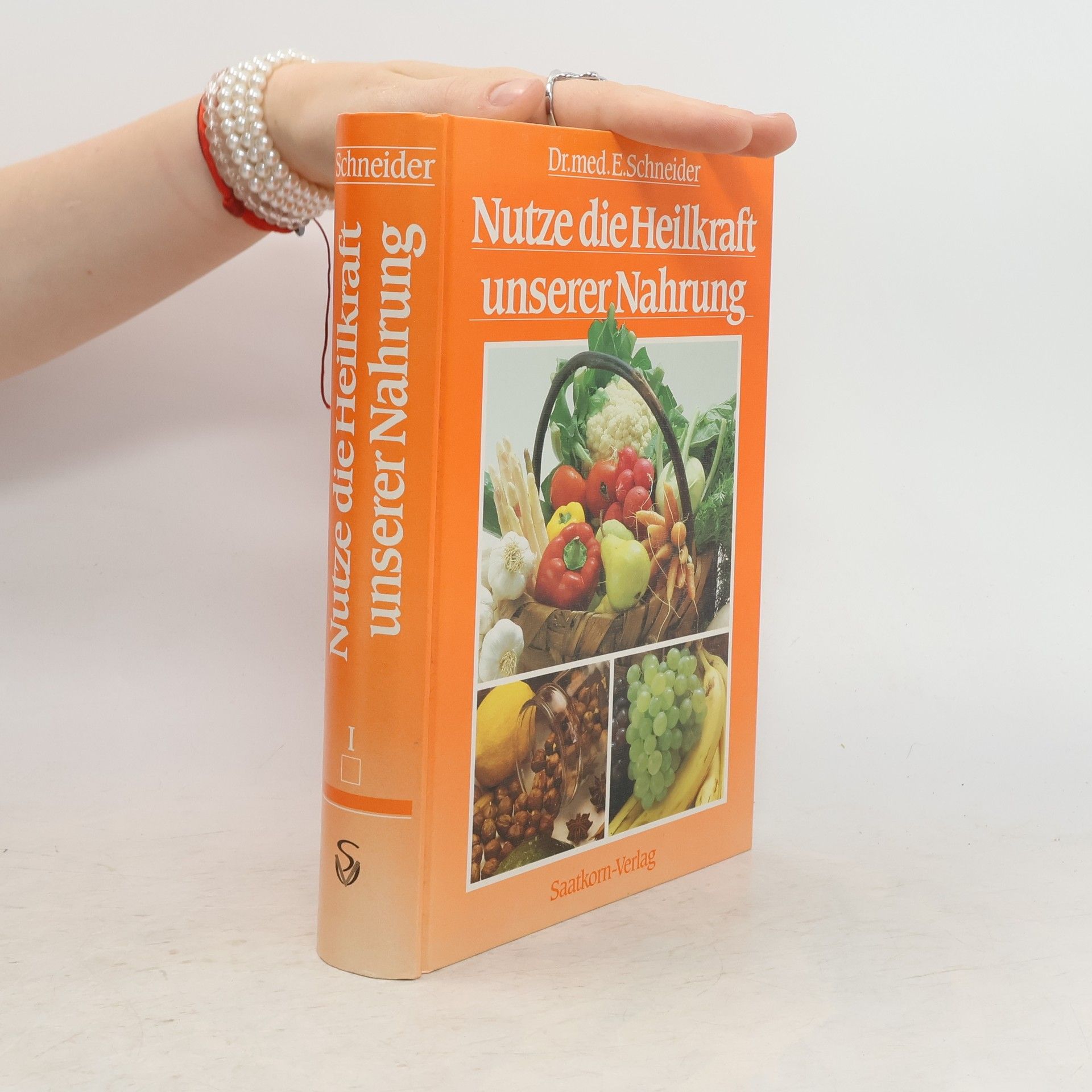 Ernst Schneider Nutze die Heilkraft unserer Nahrung I