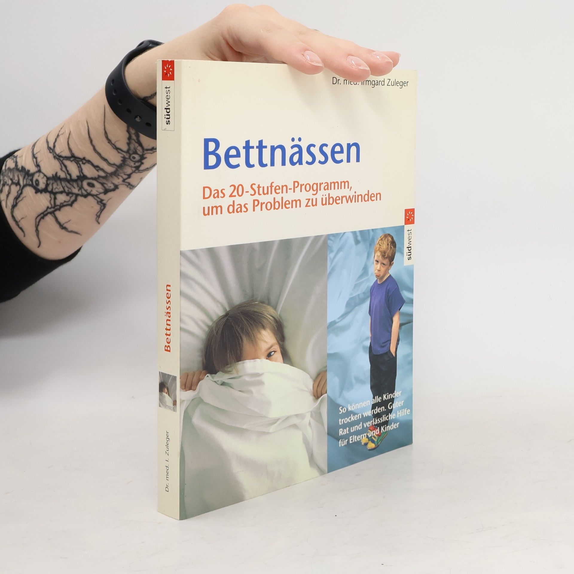 Irmgard Zuleger Bettnässen, komm ich helfe dir ; wie Eltern mit ihrem Kind gemeinsam das Problem überwinden ; eine Anleitung zur Selbsthilfe