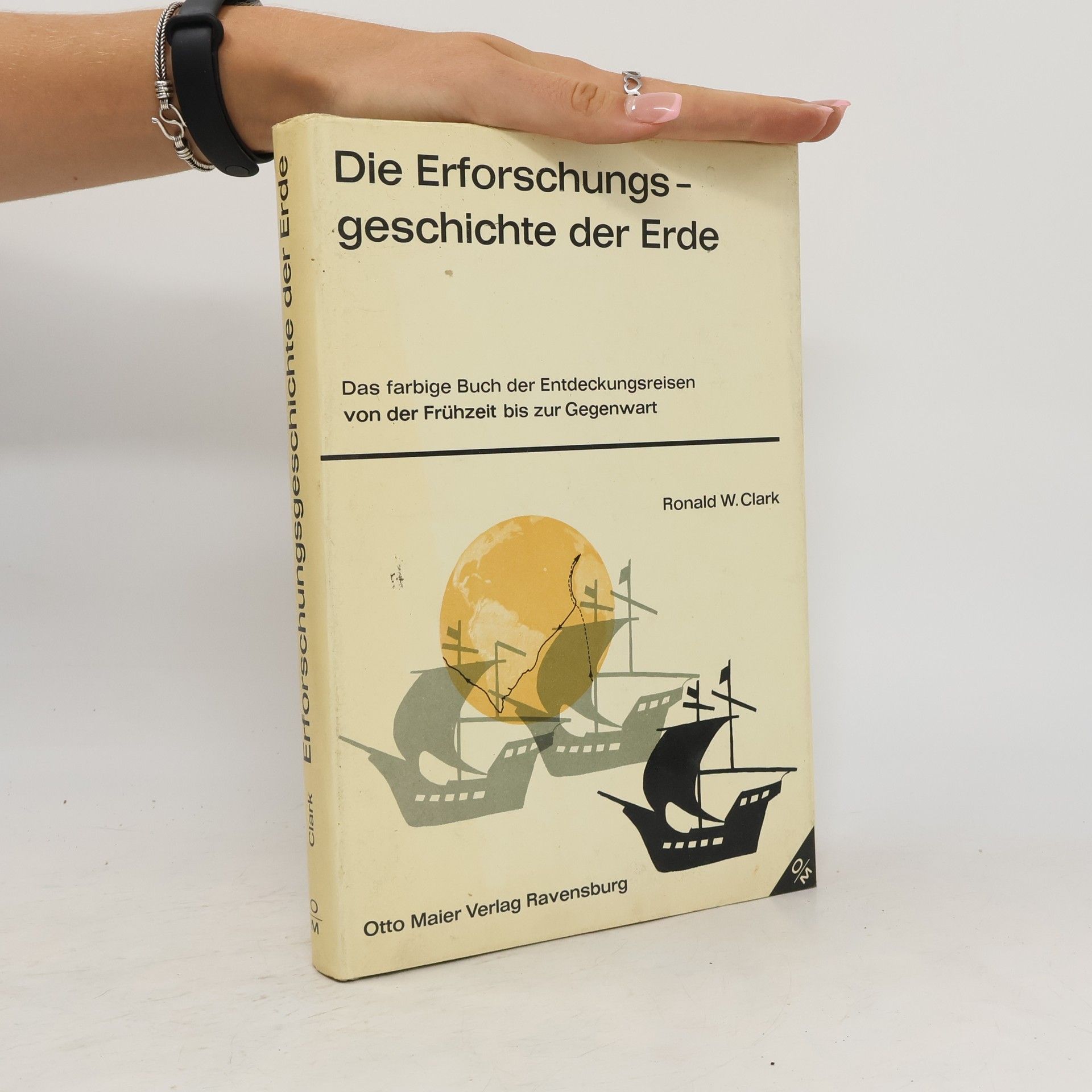 Ronald W. Clark Die Erforschungsgeschichte der Erde