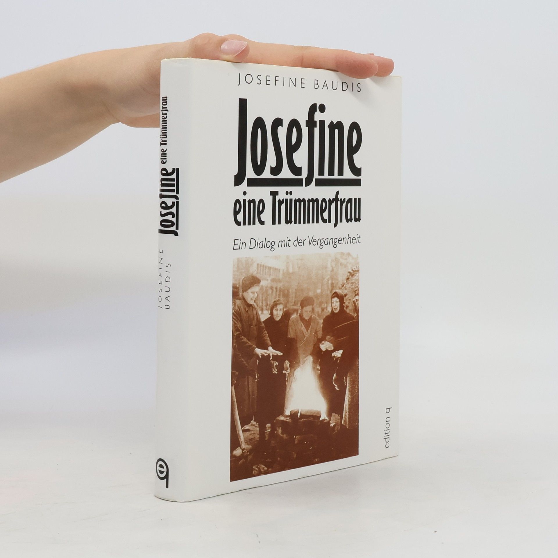Josefine Baudis Josefine - eine Trümmerfrau