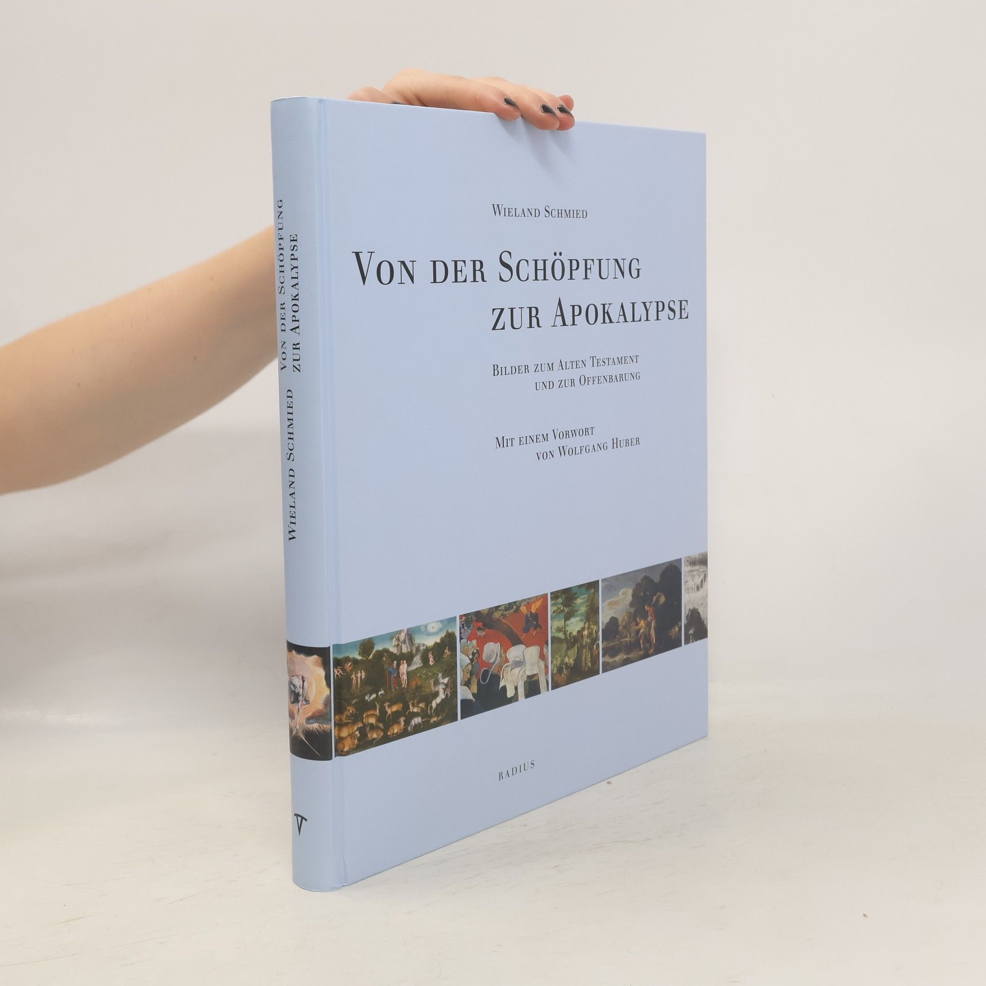 Wieland Schmied Von der Schöpfung zur Apokalypse