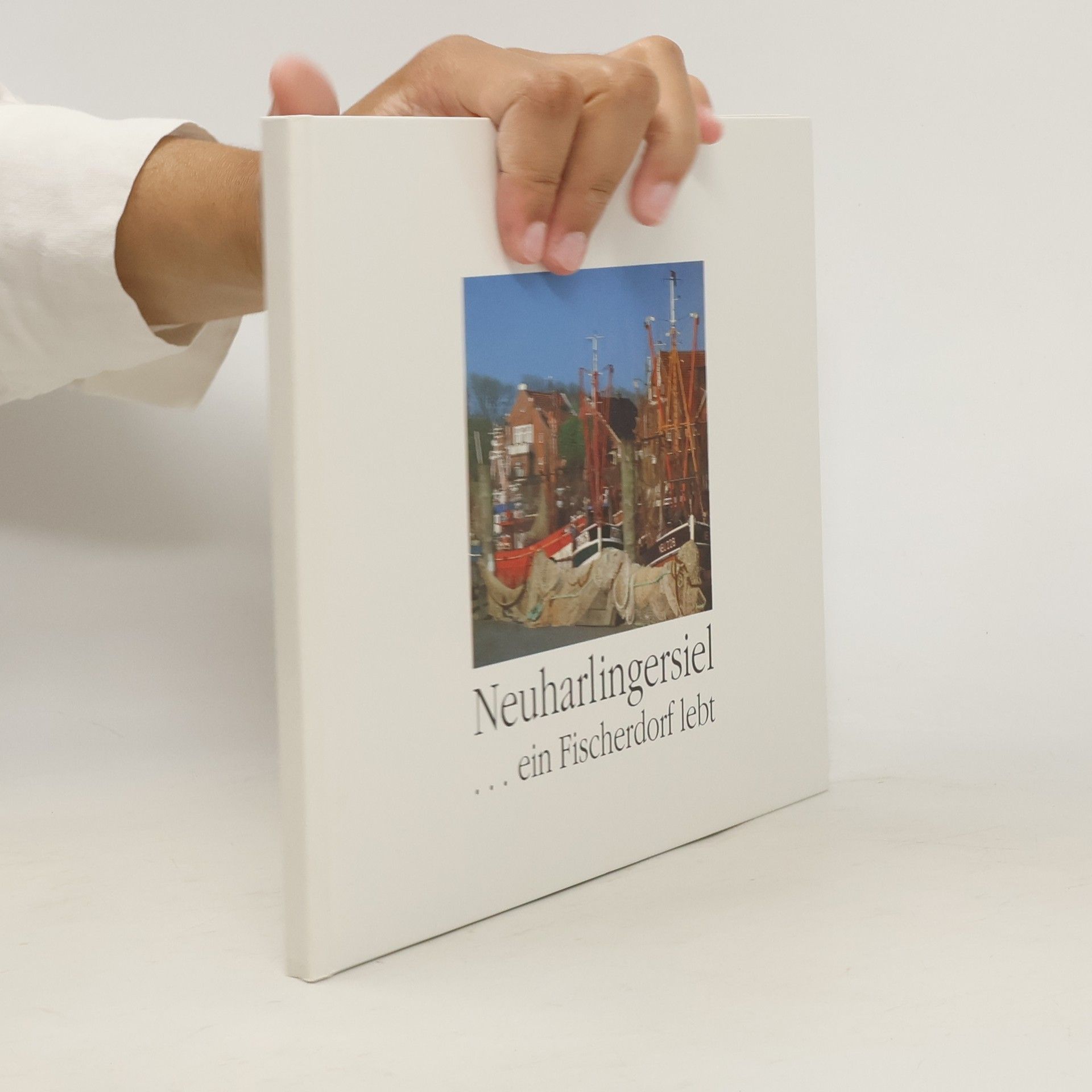 Collectif d'auteurs Neuharlingersiel ...ein Fischerdorf lebt