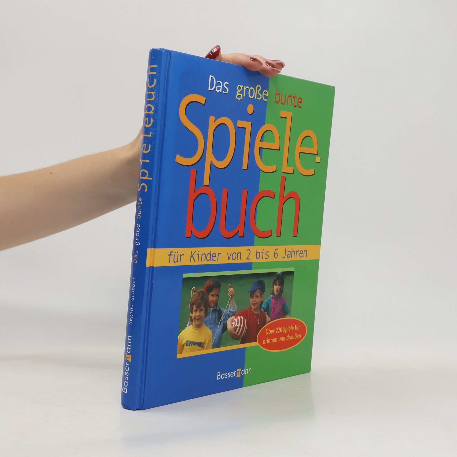 Regina Grabbet Das grosse bunte Spielebuch: für Kinder von 2 bis 6 Jahren
