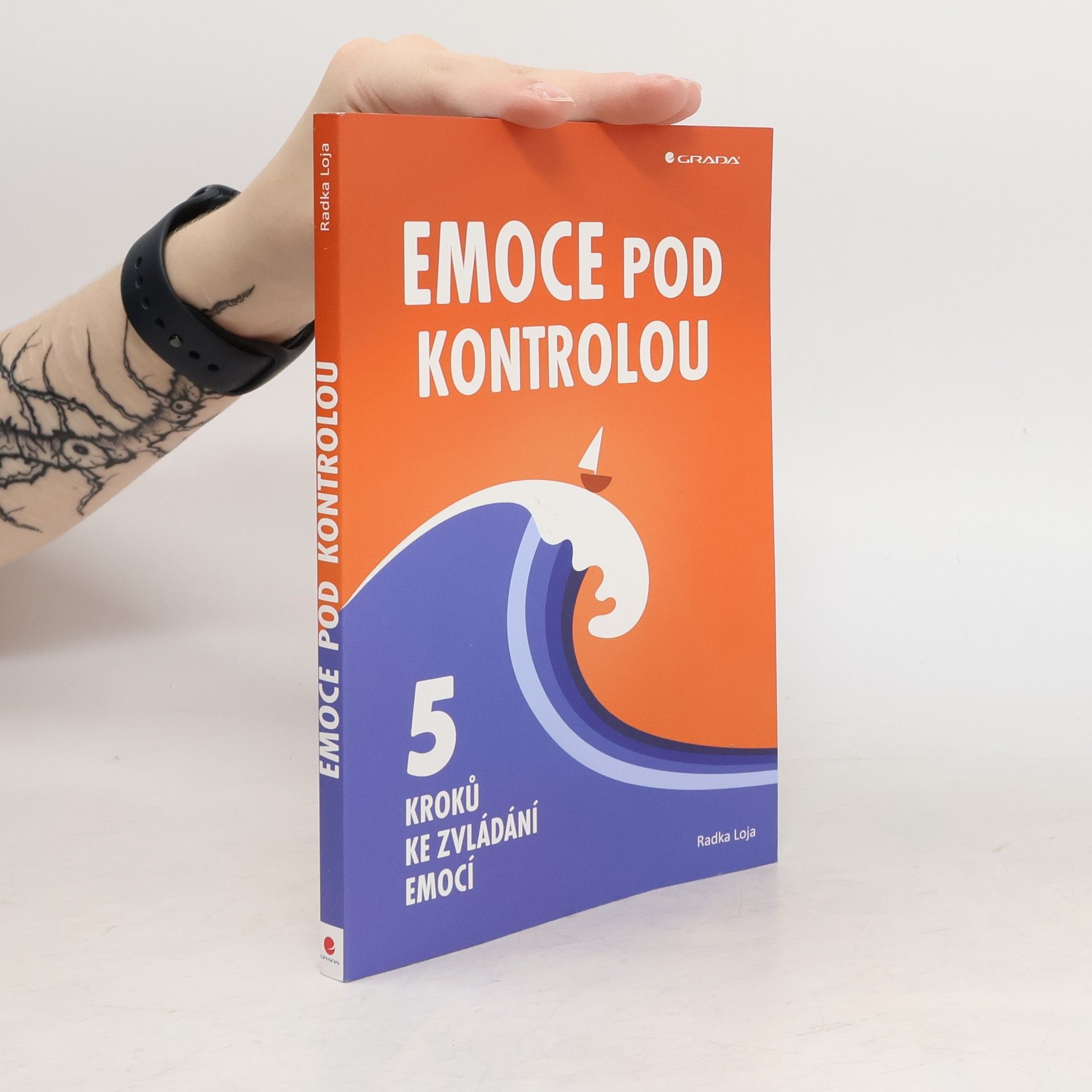 Radka Loja Emoce pod kontrolou. 5 kroků ke zvládání emocí