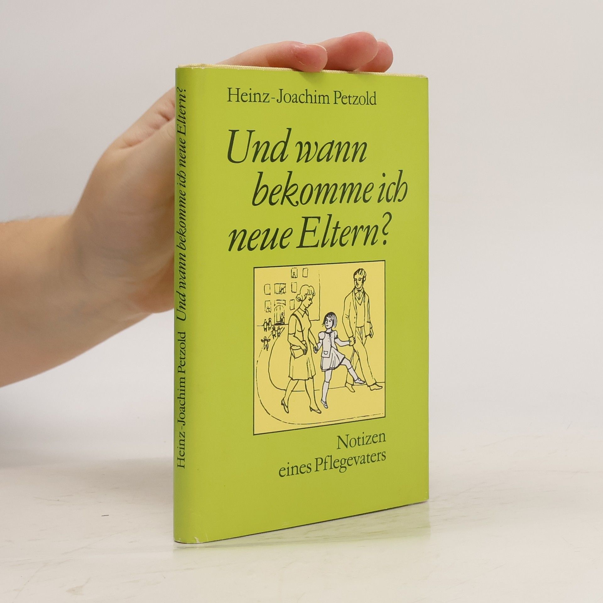 Heinz-Joachim Petzold Und wann bekomme ich neue Eltern?