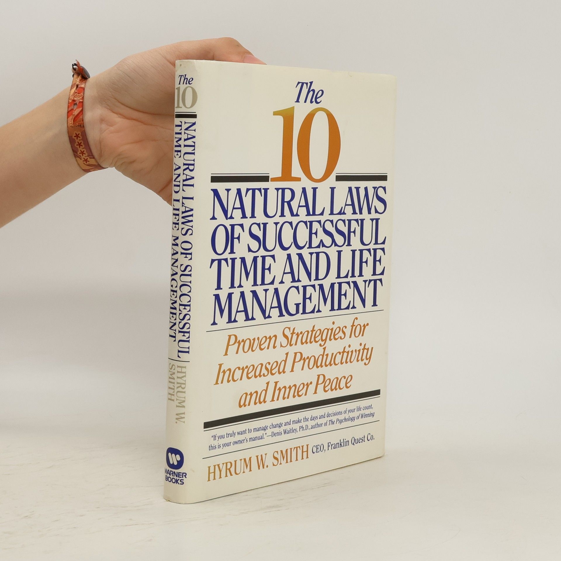 Hyrum W. Smith The 10 natural laws of successful time and life management
