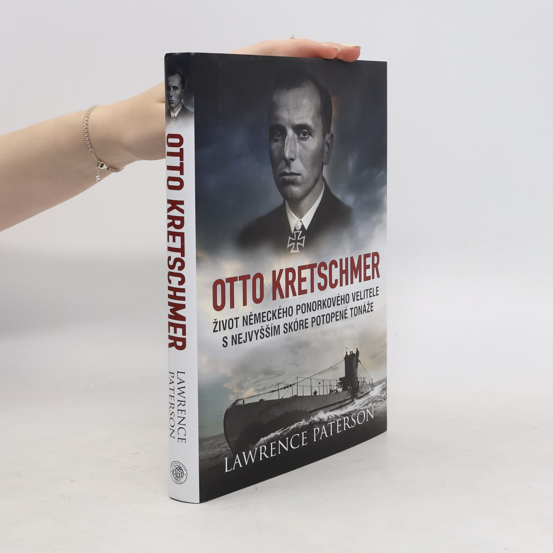 Lawrence Paterson Otto Kretschmer. Život německého ponorkového velitele s nejvyšším skóre potopené tonáže