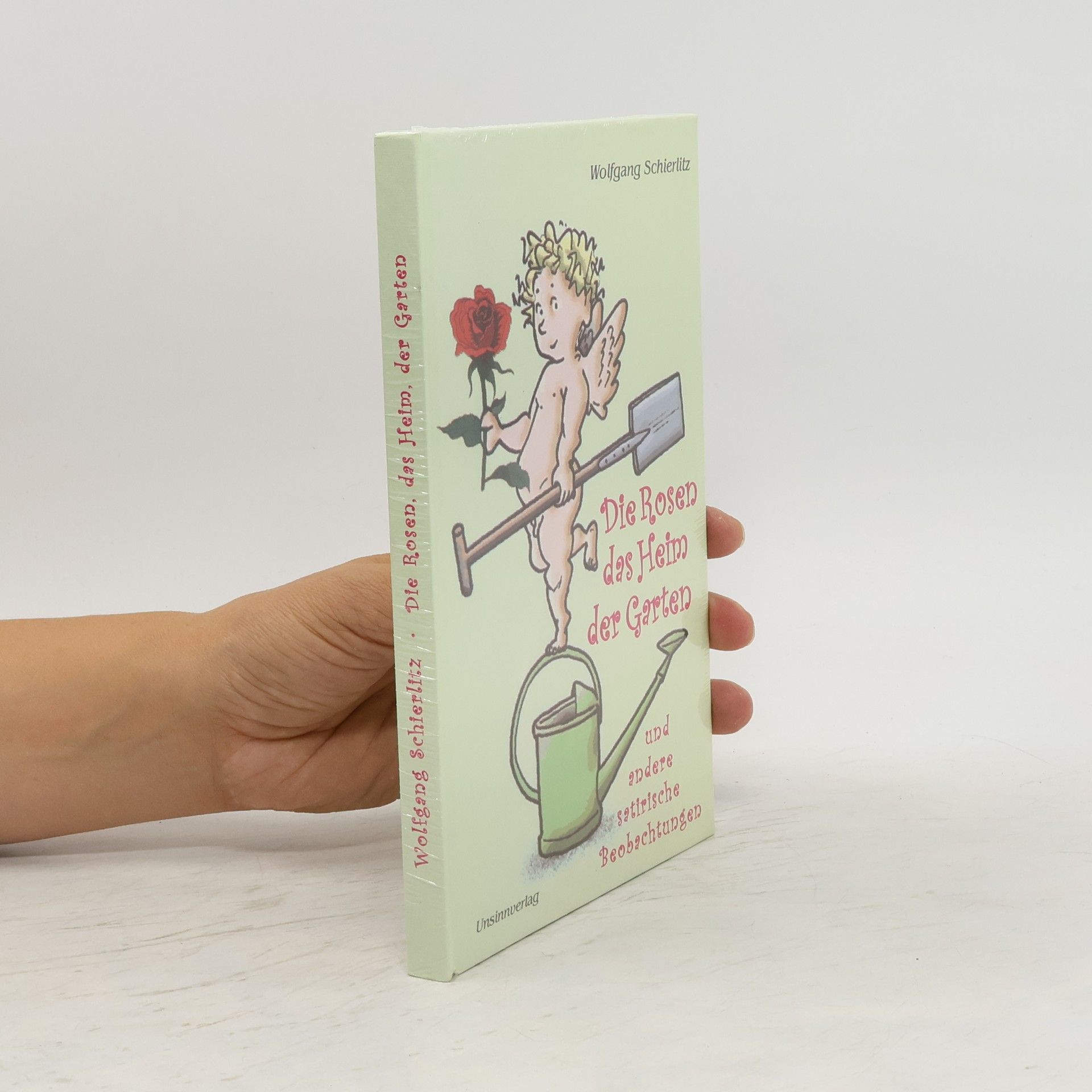 Wolfgang Schierlitz Die Rosen, das Heim, der Garten und andere satirische Beobachtungen