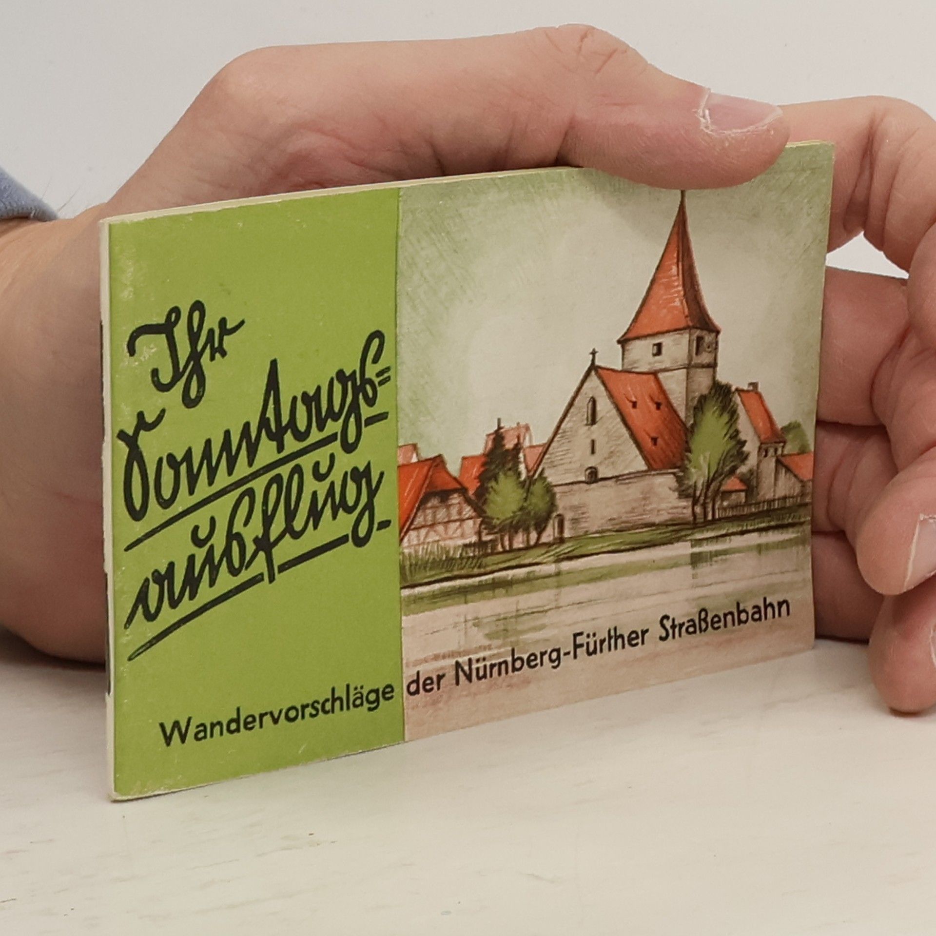 Collective Ihr Sonntagsausflug. Wandervorschläge der Nürnberg-Fürther Straßenbahn