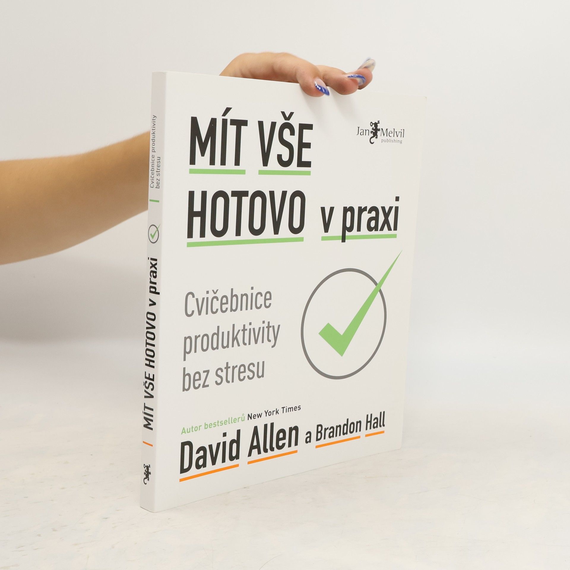 David Allen Mít vše hotovo v praxi. Cvičebnice produktivity bez stresu