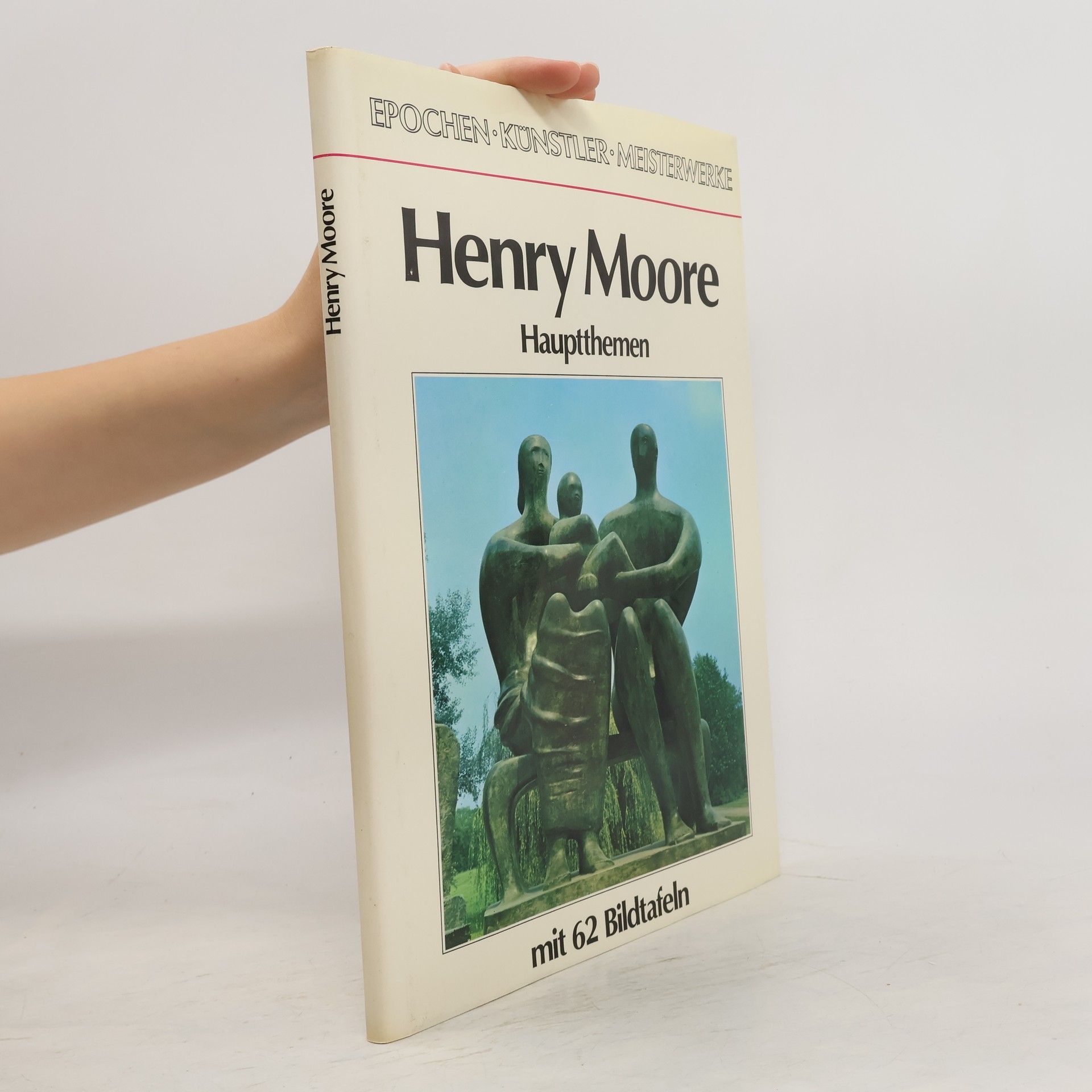 Henry Moore Henry Moore - Hauptthemen mit 62 Bildtafeln