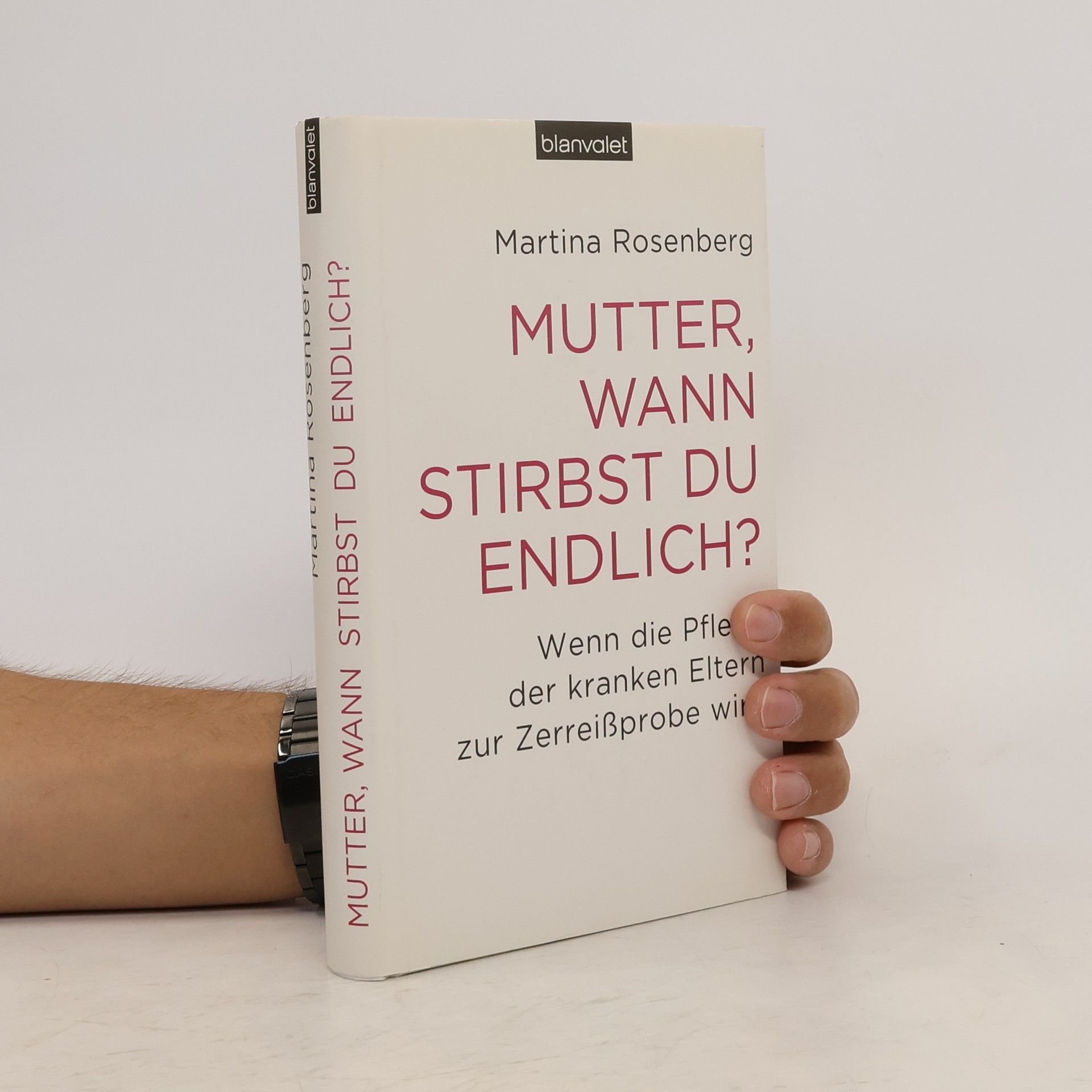 Martina Rosenberg Mutter, wann stirbst du endlich?