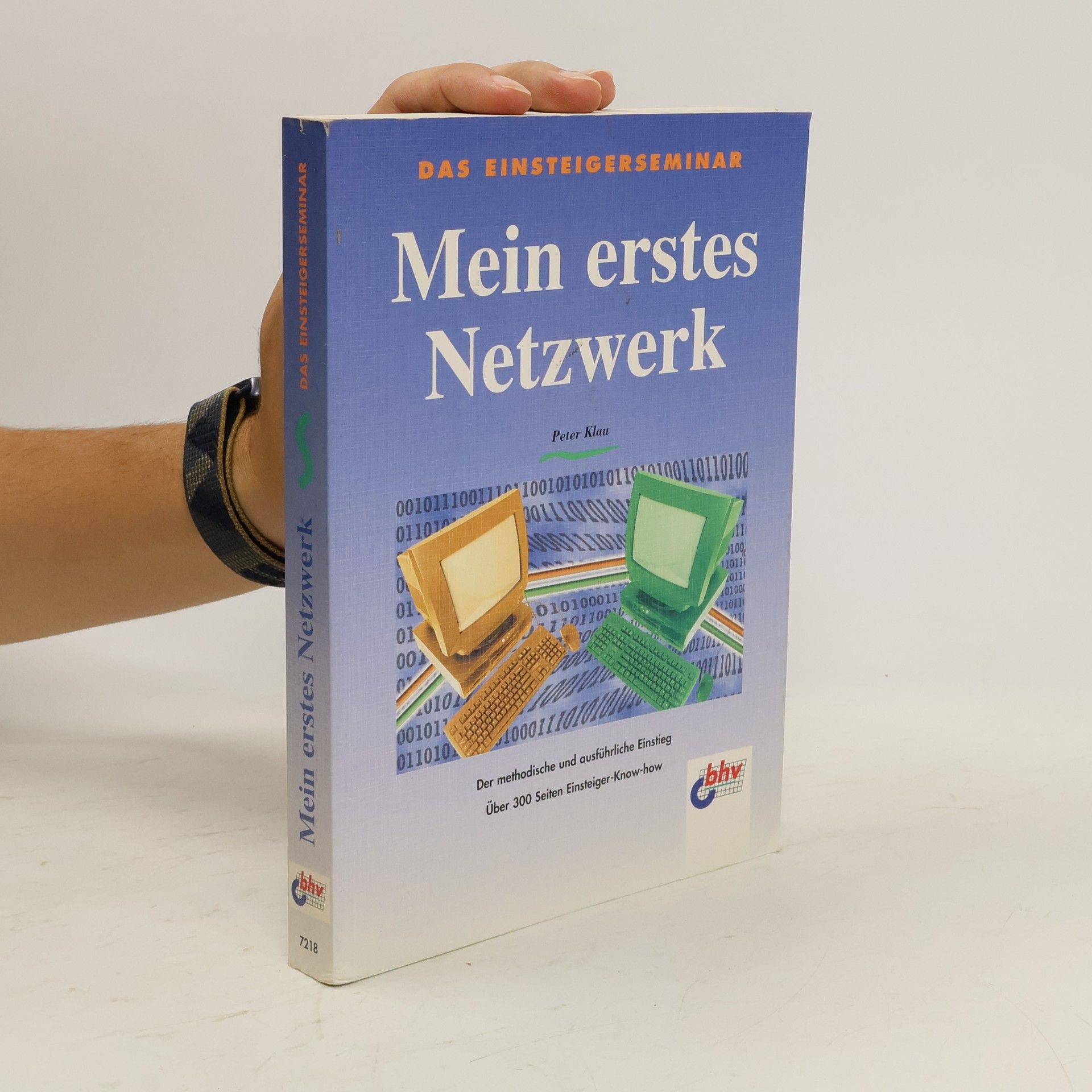 Peter Klau Das Einsteigerseminar Mein erstes Netzwerk ; [der methodische und ausführliche Einstieg ; über 300 Seiten Einsteiger-Know-How]
