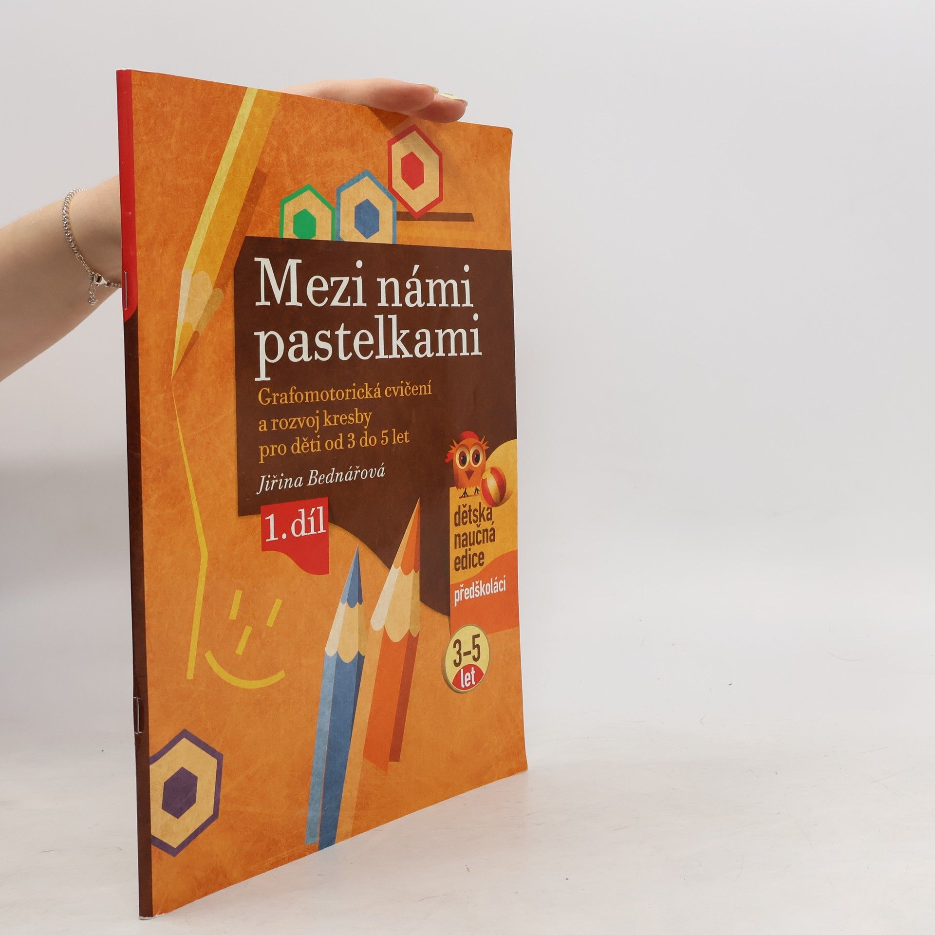 Jiřina Bednářová Mezi námi pastelkami : grafomotorická cvičení a rozvoj kresby pro děti od 3 do 5 let - 1. díl