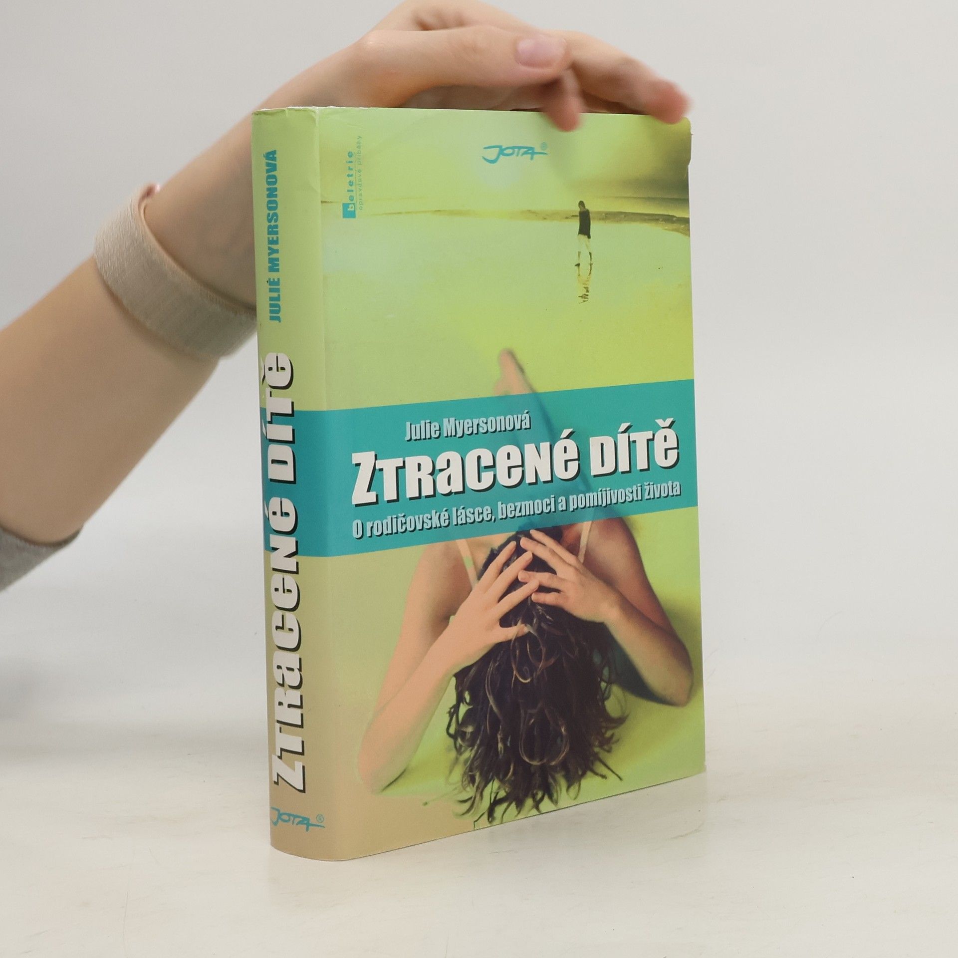Julie Myerson Ztracené dítě : o rodičovské lásce, bezmoci a pomíjivosti života