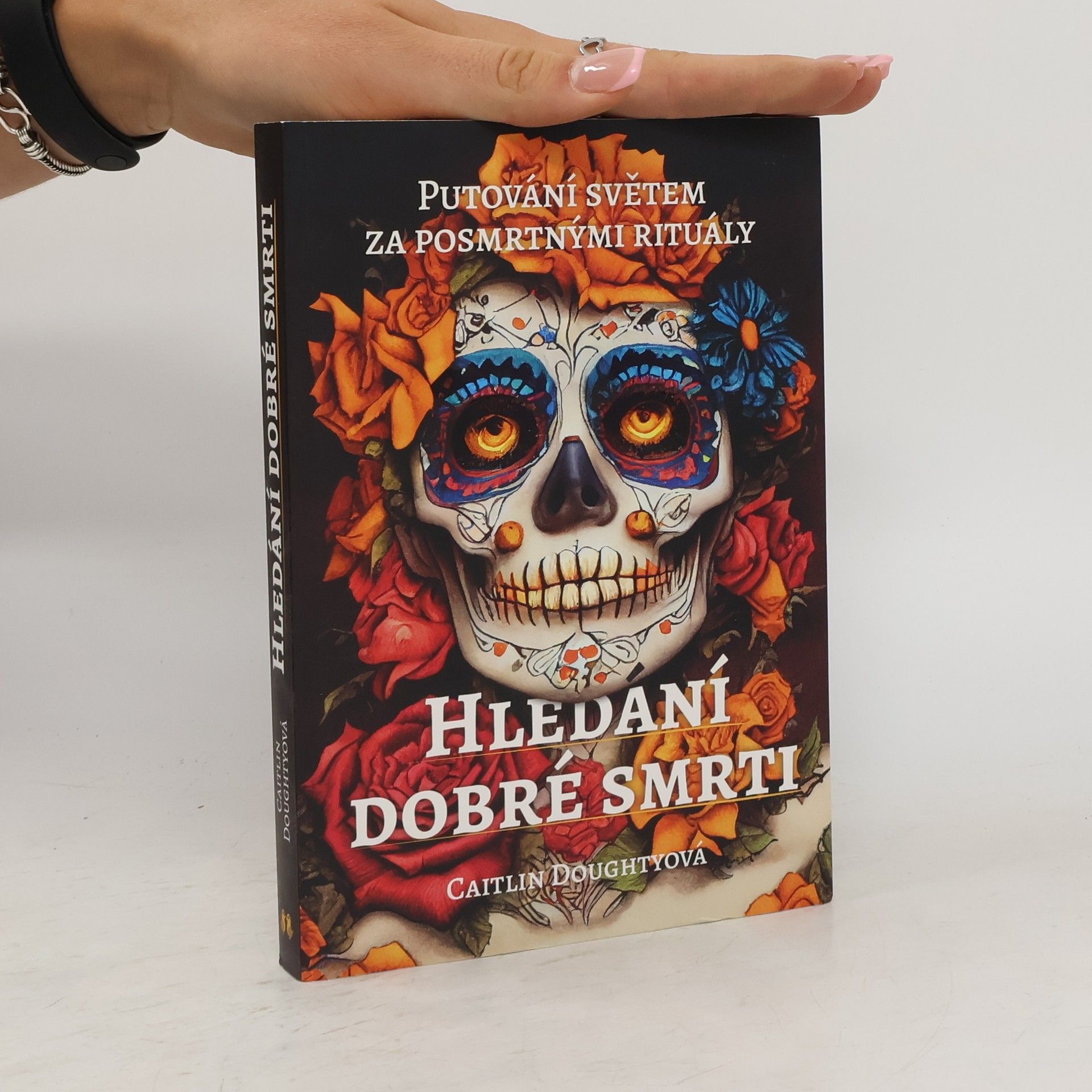 Caitlin Doughty Hledání dobré smrti : putování světem za posmrtnými rituály
