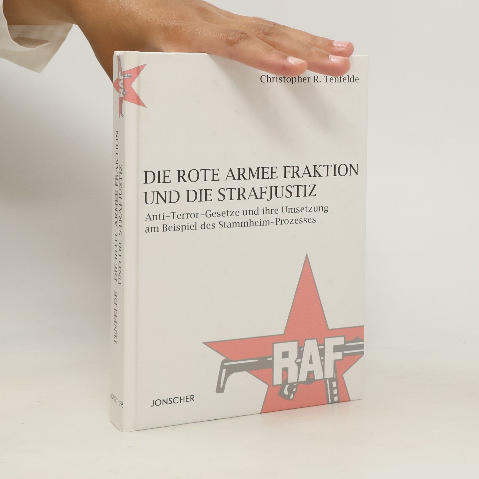 Christopher R. Tenfelde Die Rote-Armee-Fraktion und die Strafjustiz