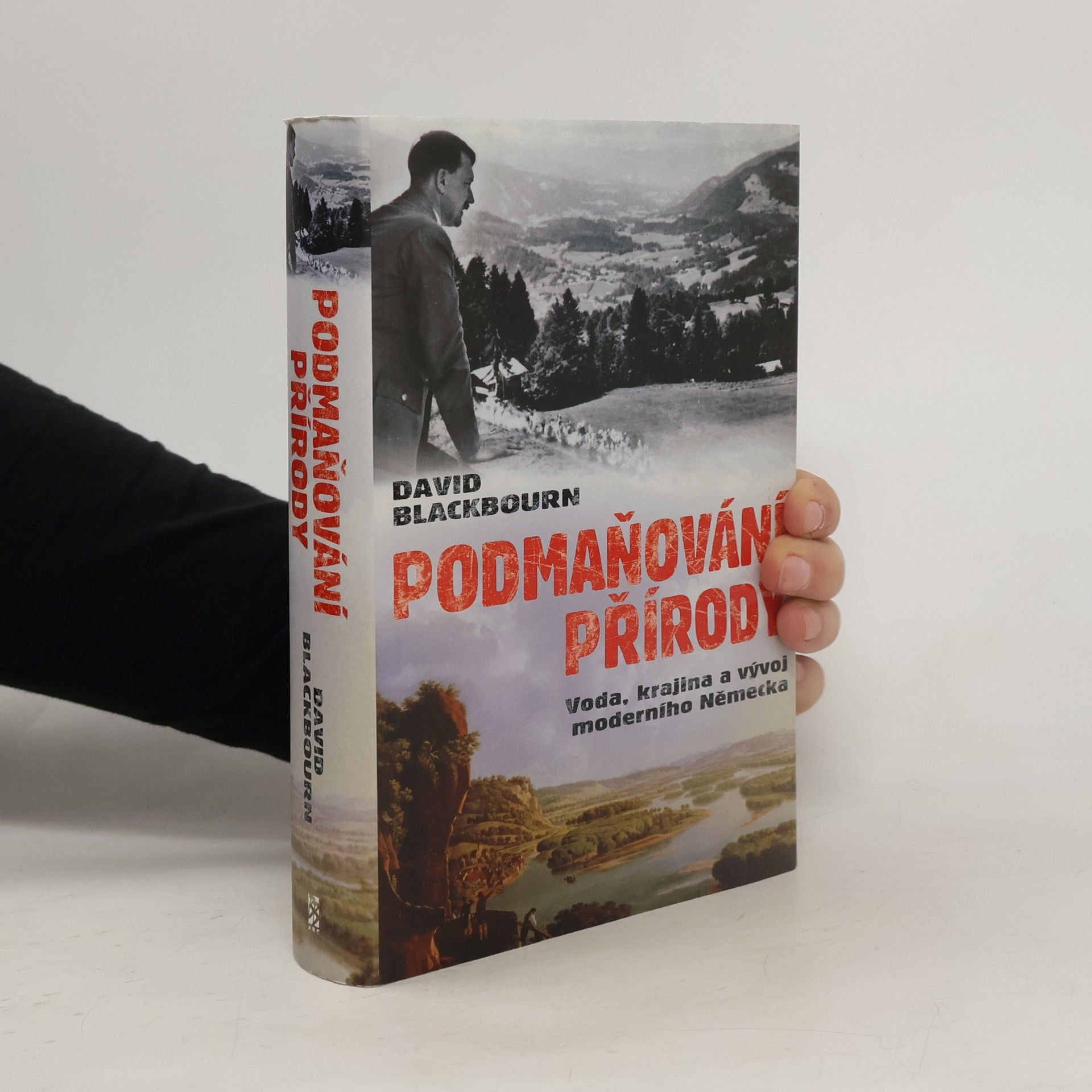 David Blackbourn Podmaňování přírody. Voda, krajina a vytváření moderního Německa