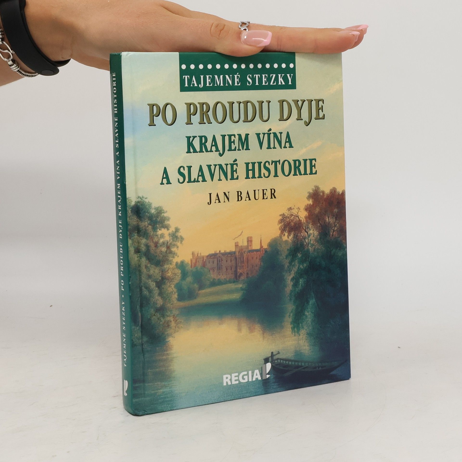 Jan Bauer Po proudu Dyje - Krajem vína a slavné historie