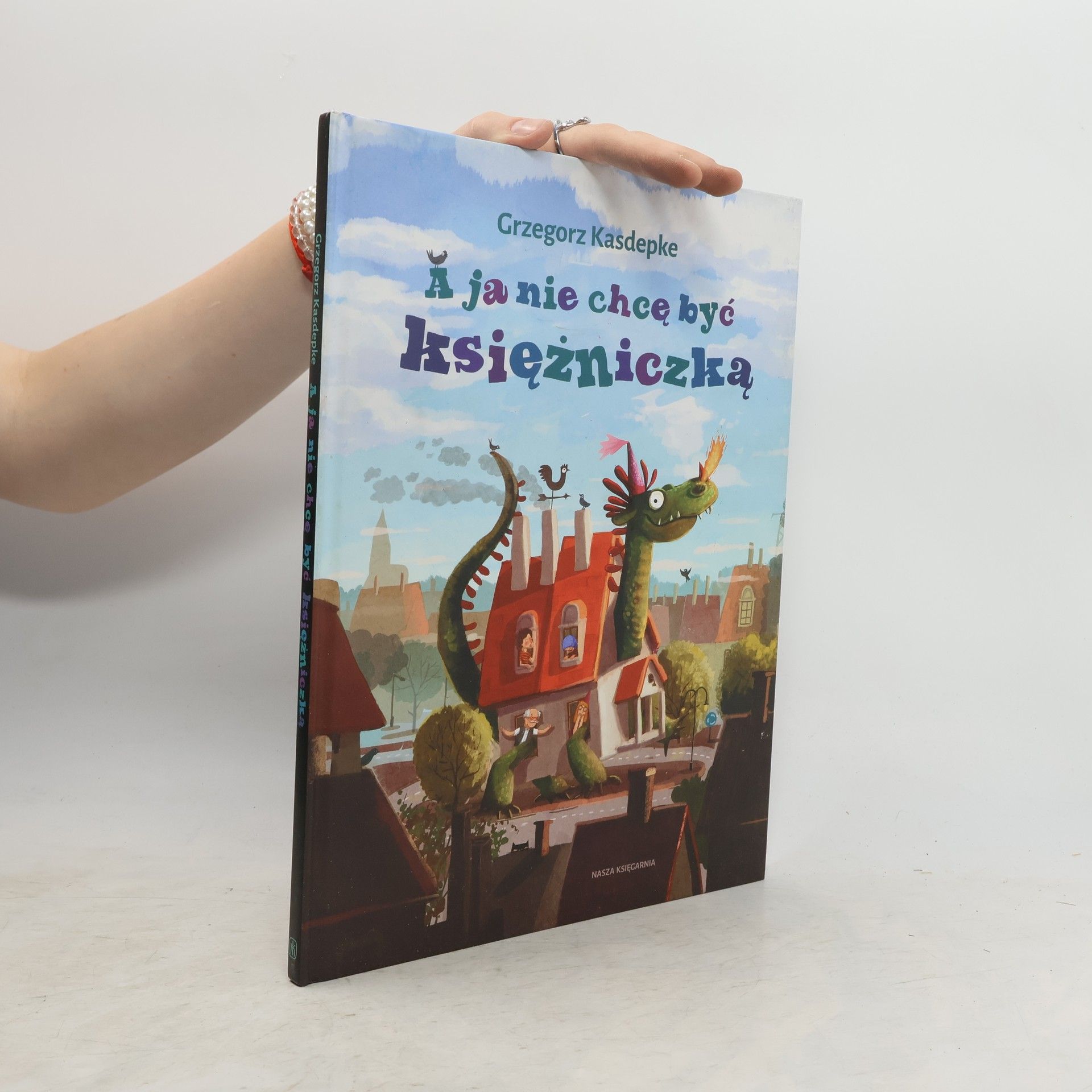 Grzegorz Kasdepke A ja nie chcę być księżniczką