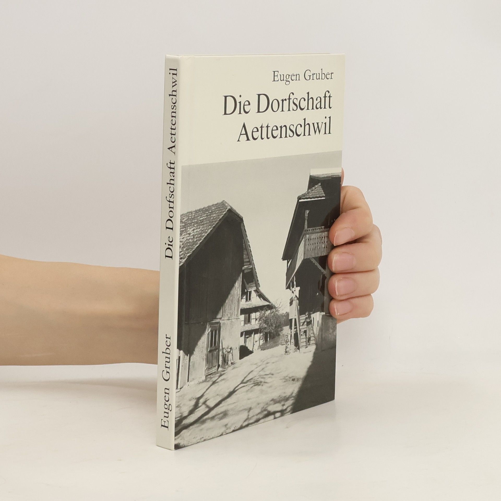 Eugen Gruber  Die Dorfschaft Aettenschwil